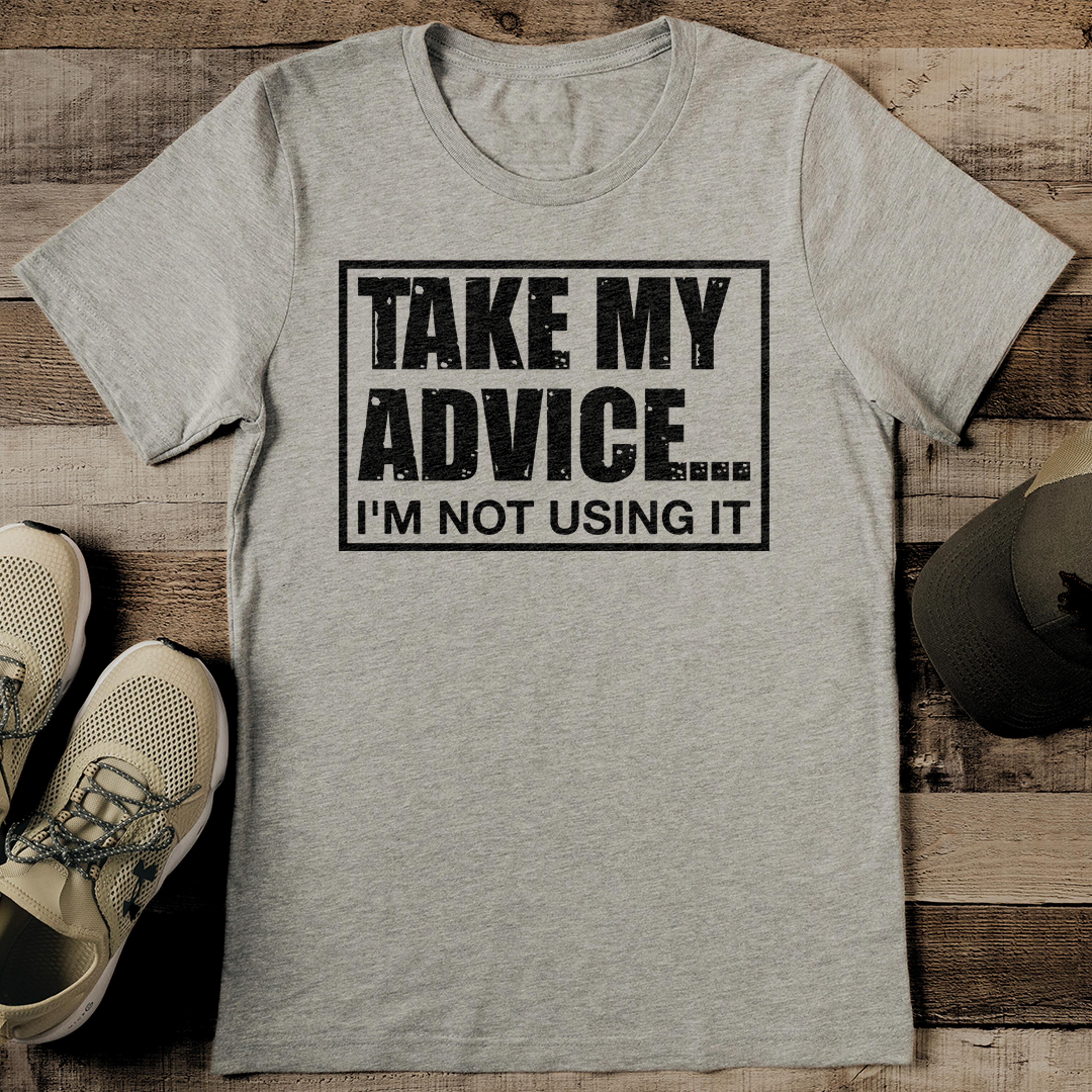 take my advice tee