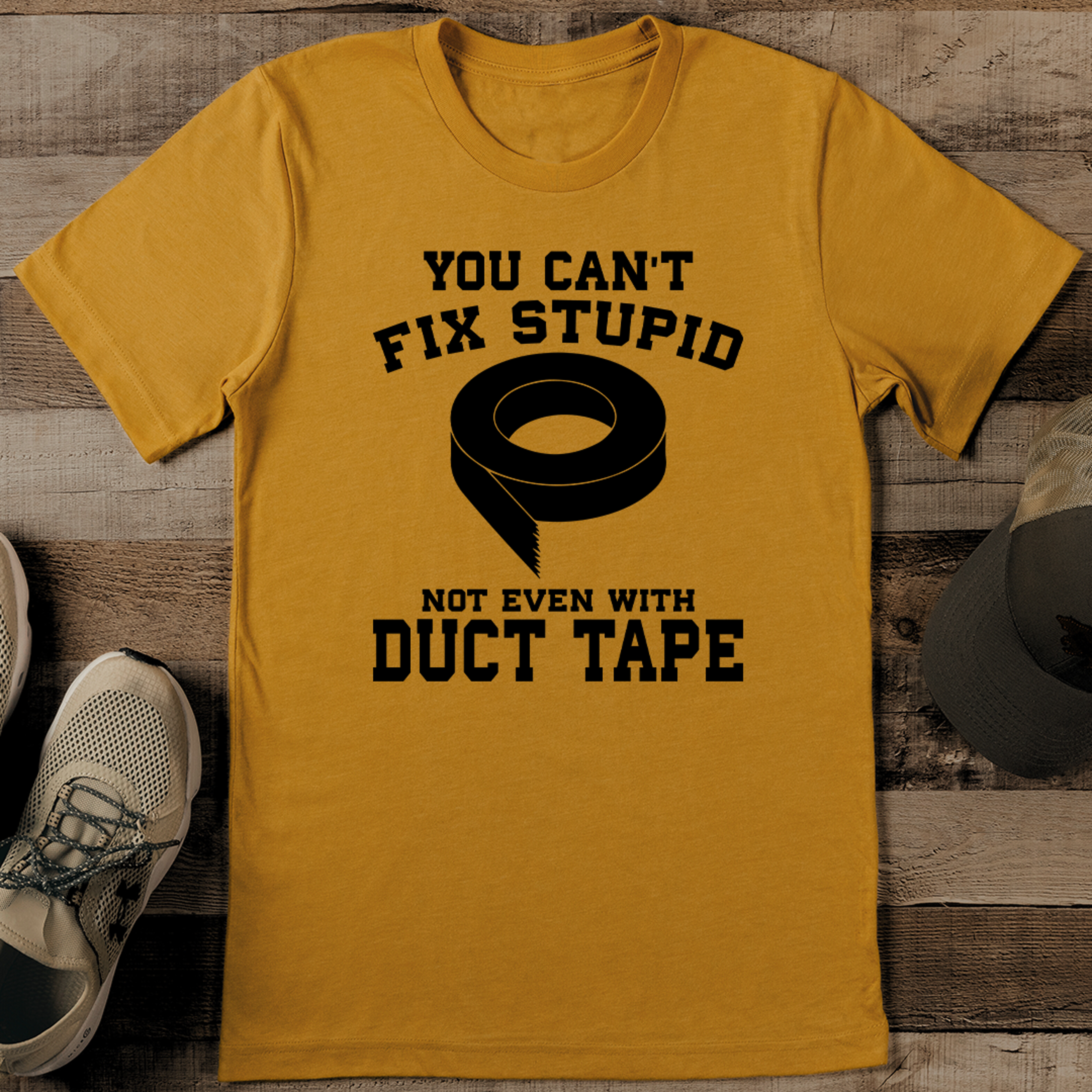 you can't fix stupid not even with duct tape tee
