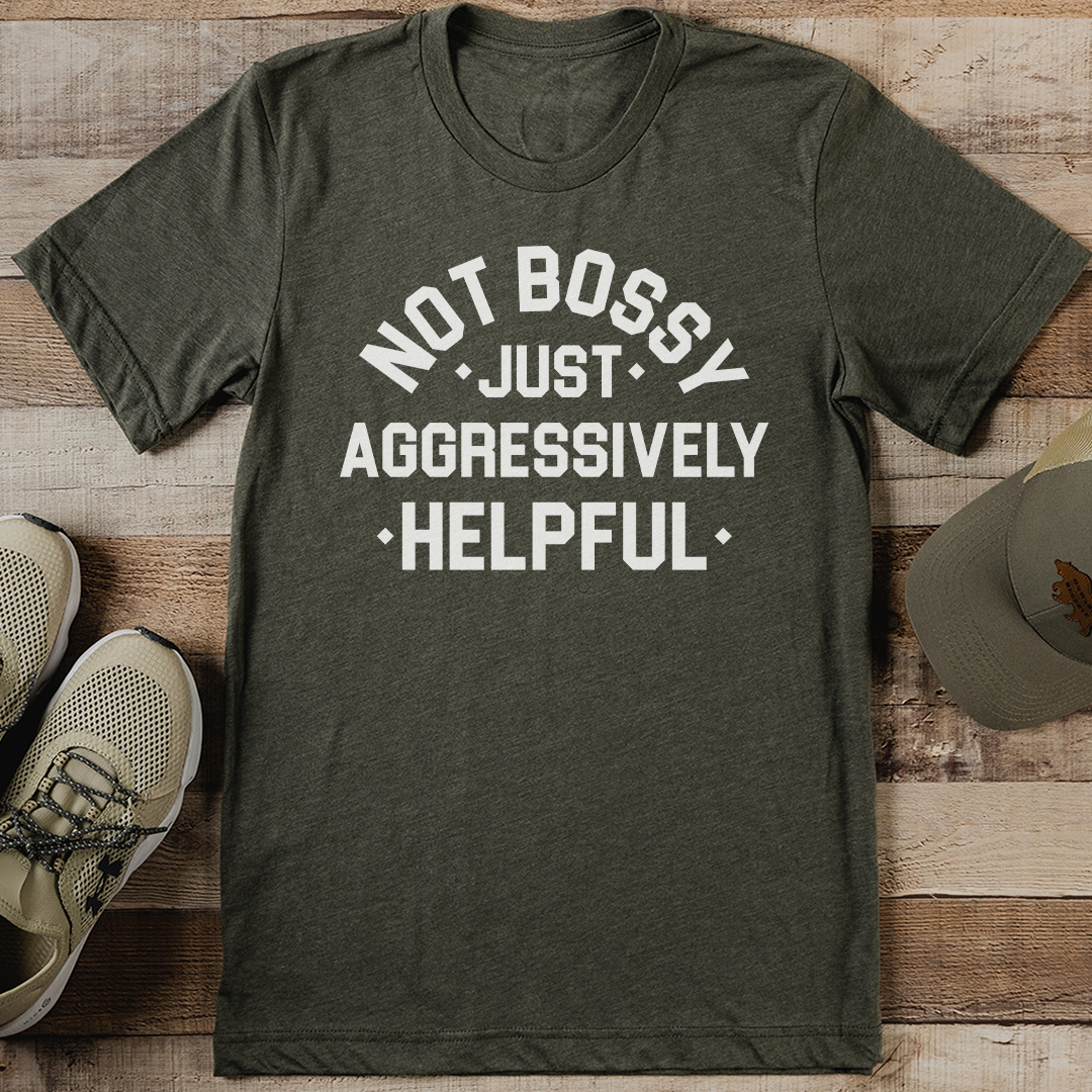 not bossy just aggressively helpful tee
