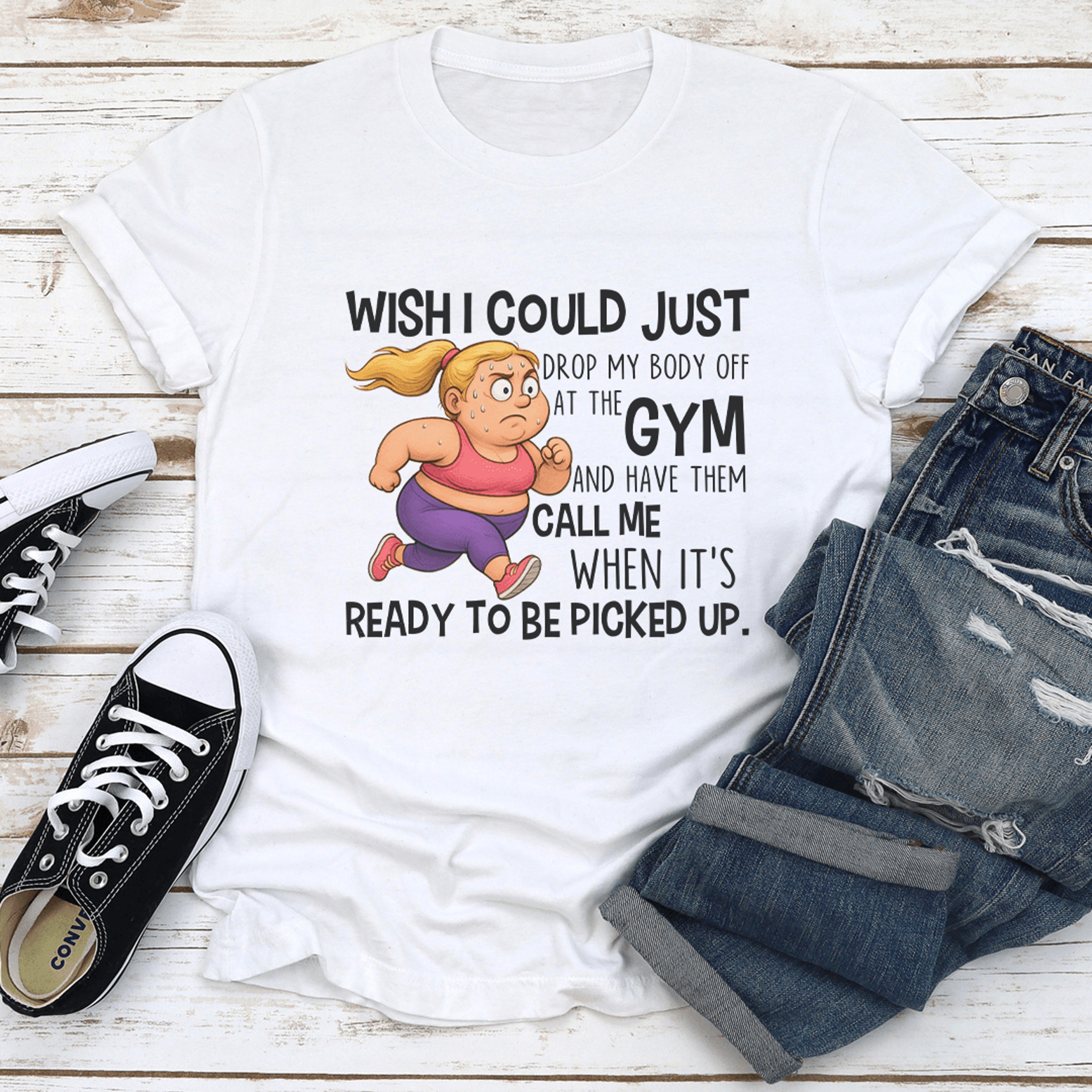 wish i could just drop my body off at the gym tee