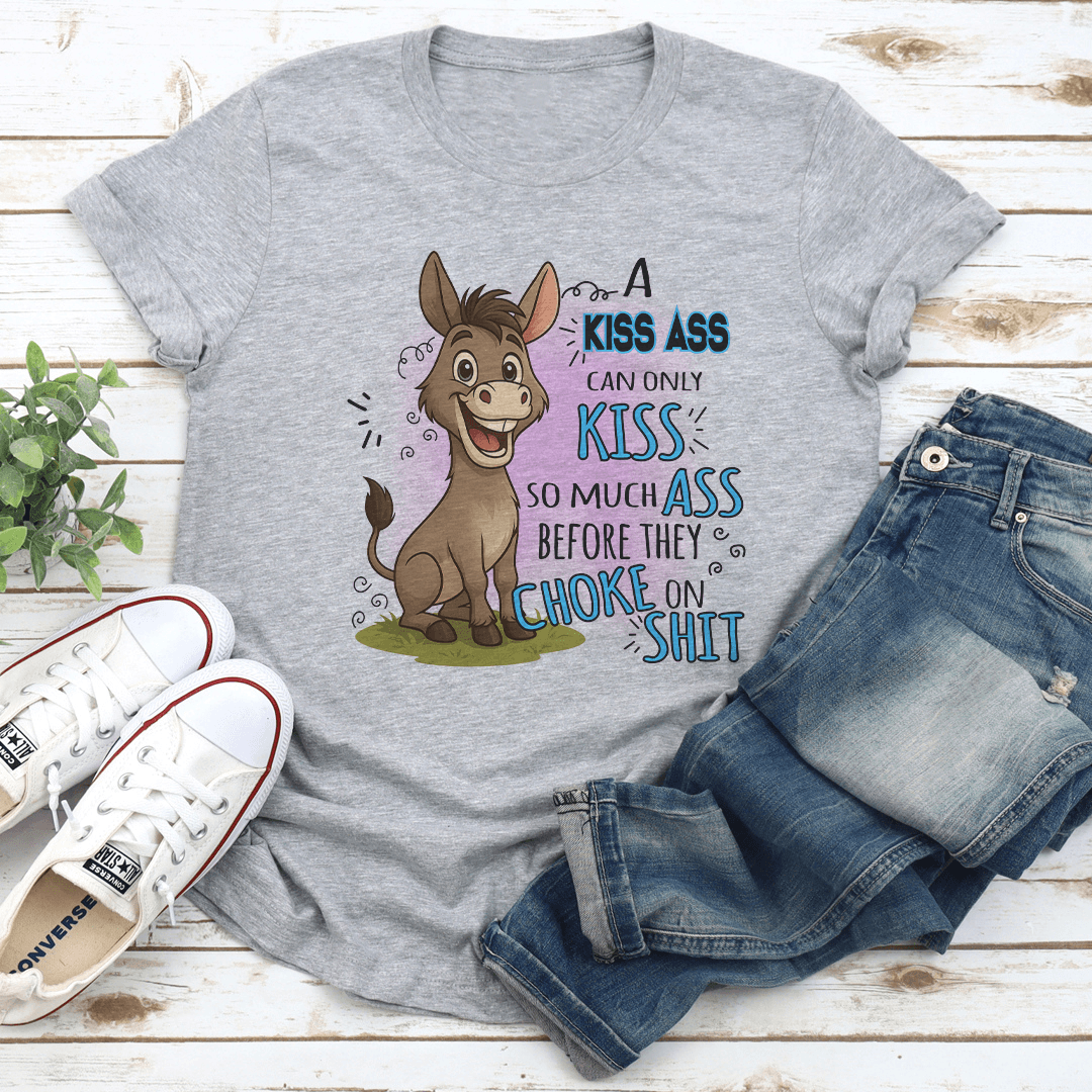 a kiss ass can only kiss so much ass before they choke on s-it tee