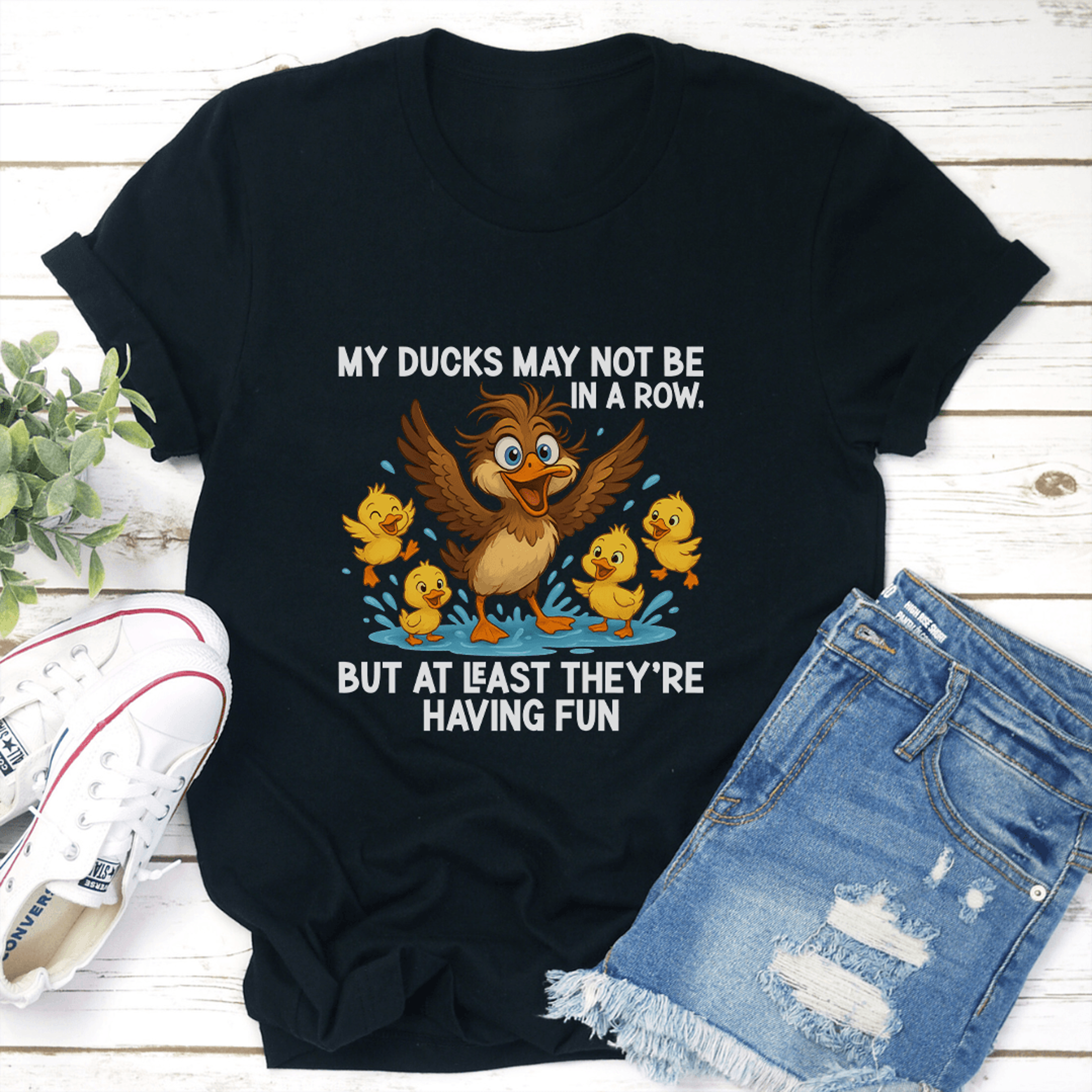 my ducks may not be in a row tee