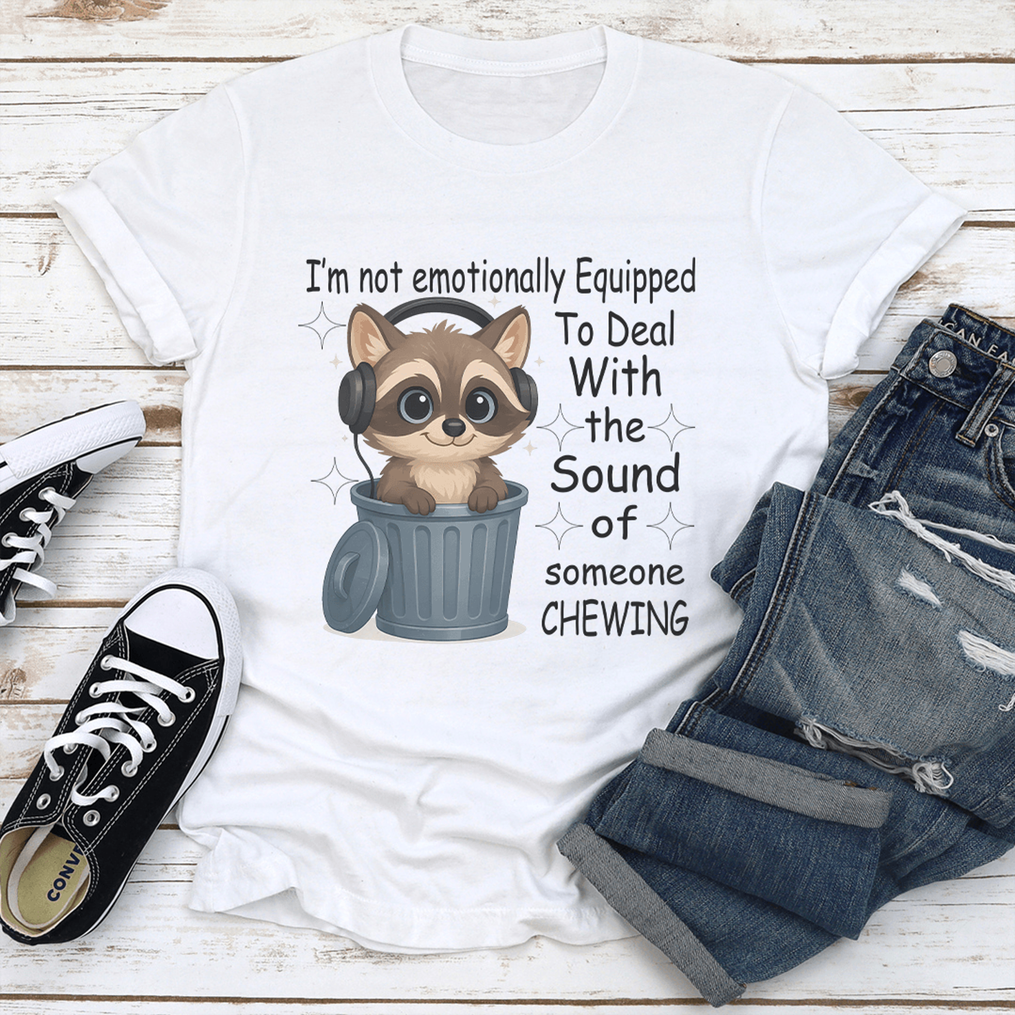 i'm not emotionally equipped to deal with the sound of someone chewing tee