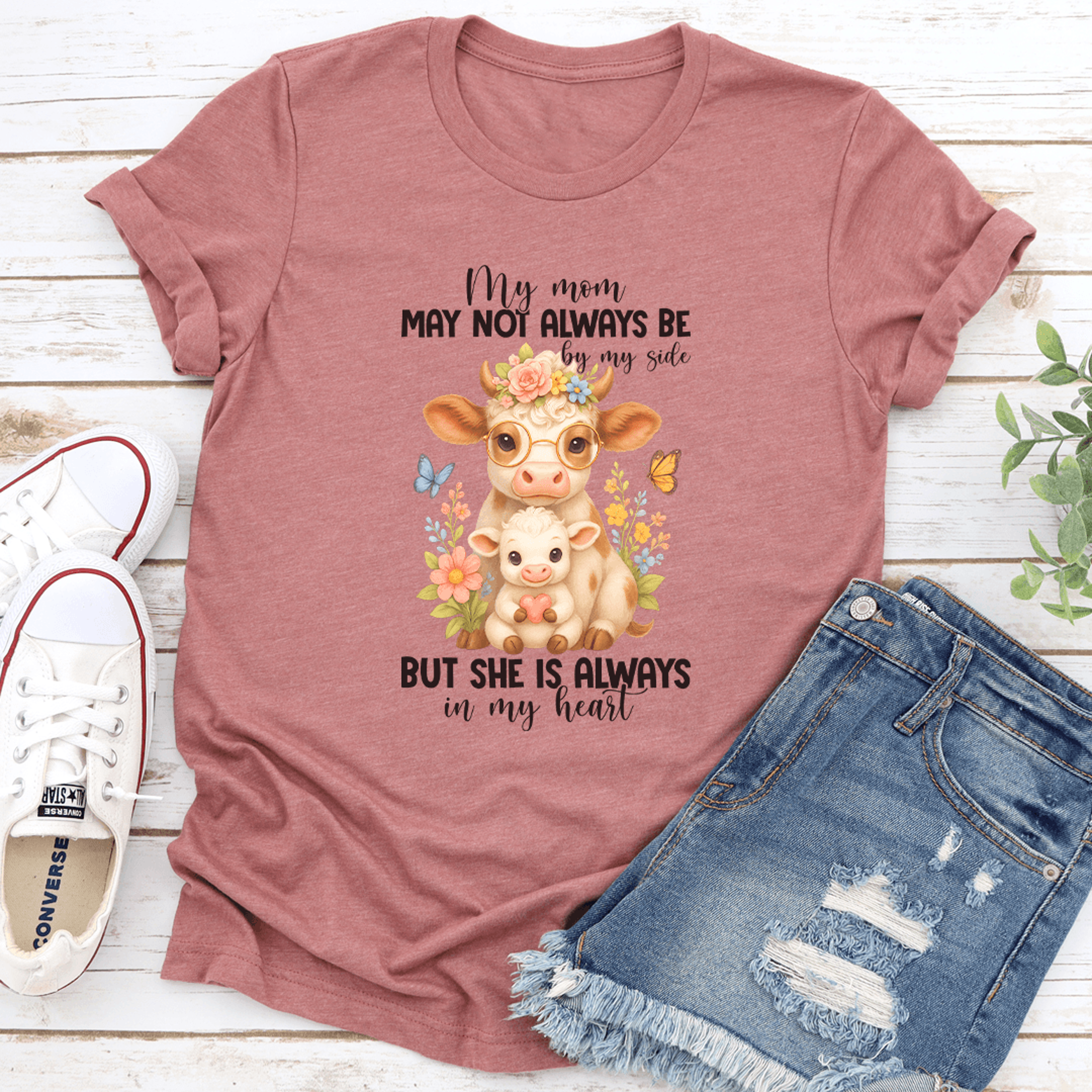 my mom may not always be by my side tee