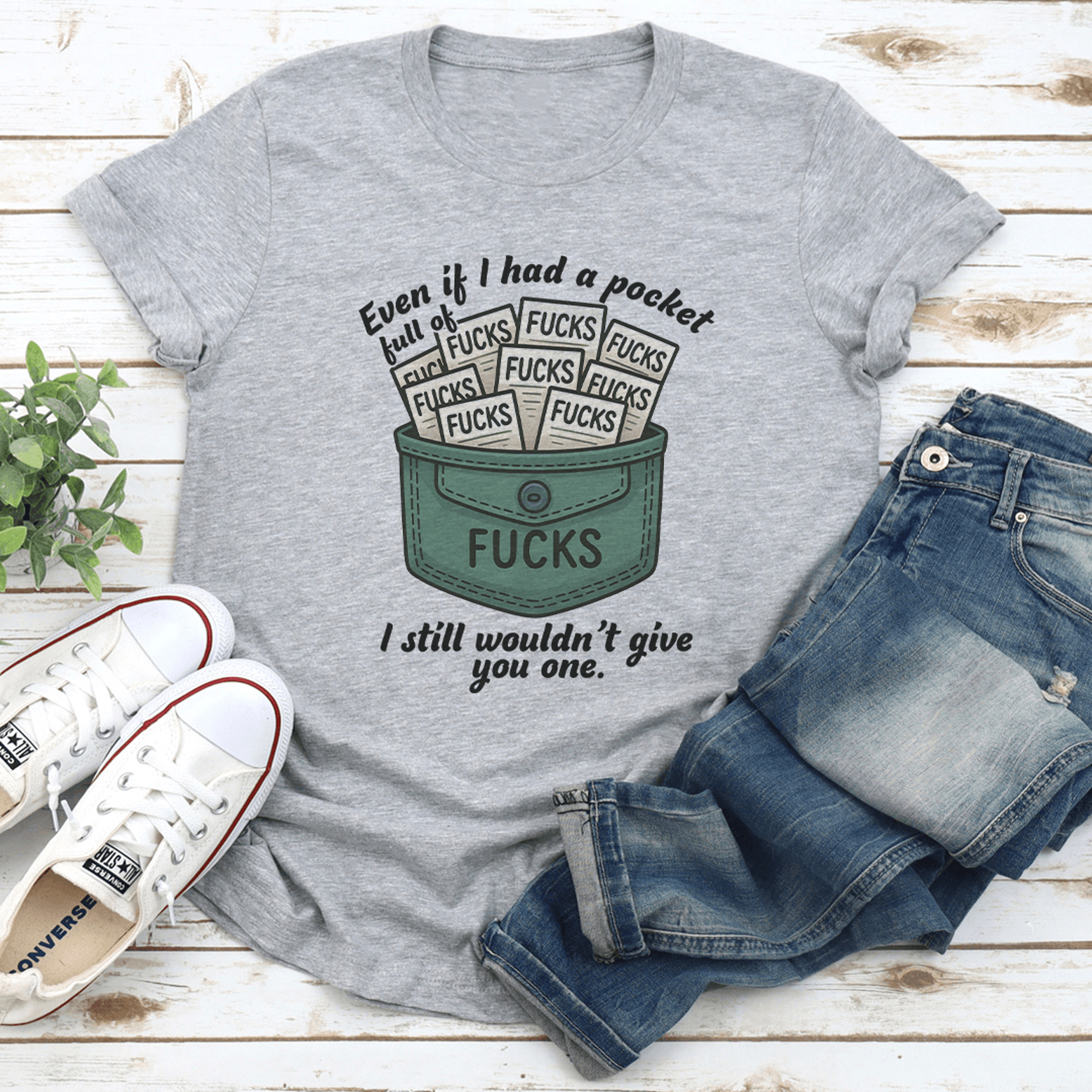 even if i had a pocket full of f-cks tee