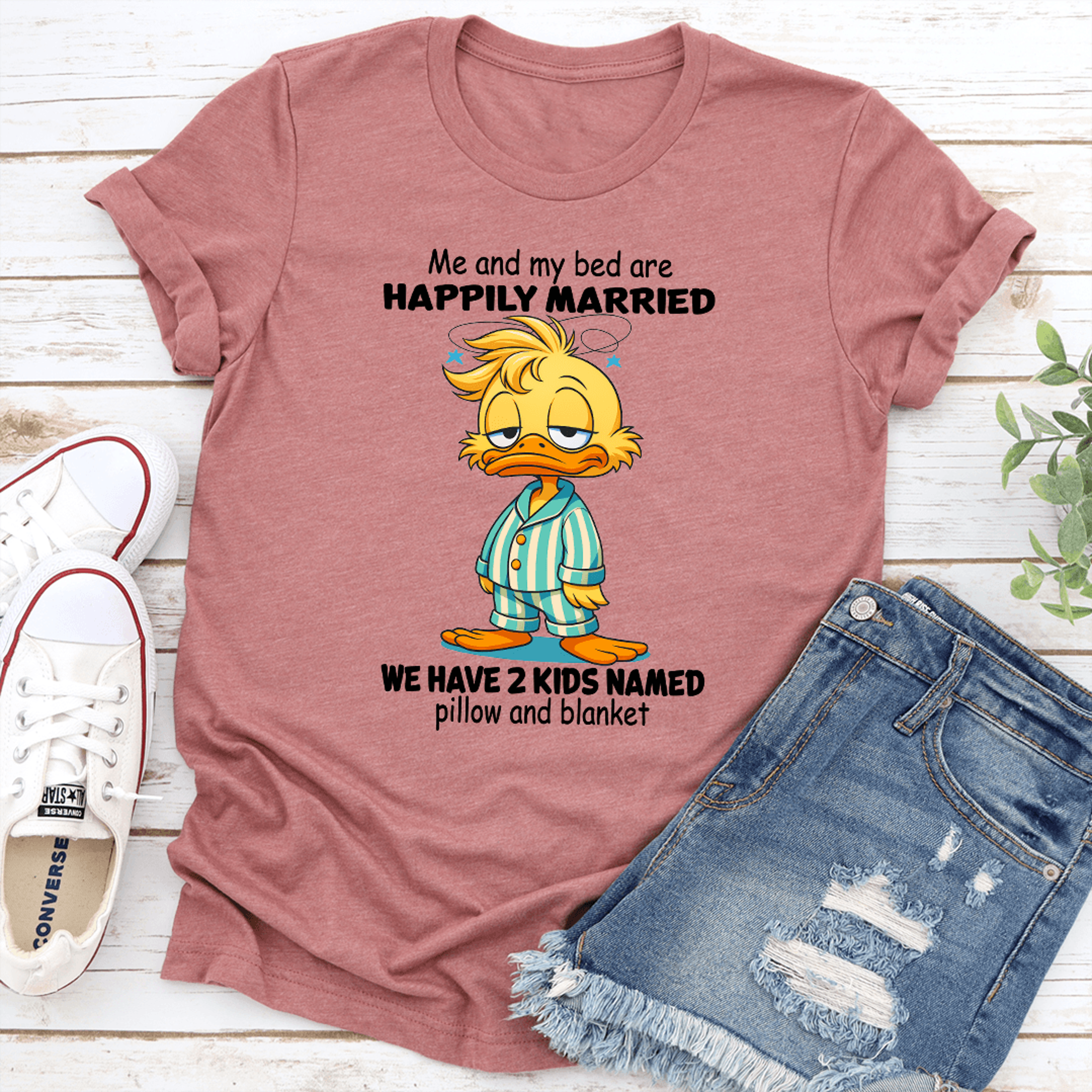 me and my bed are happily married we have 2 kids named pillow and blanket tee