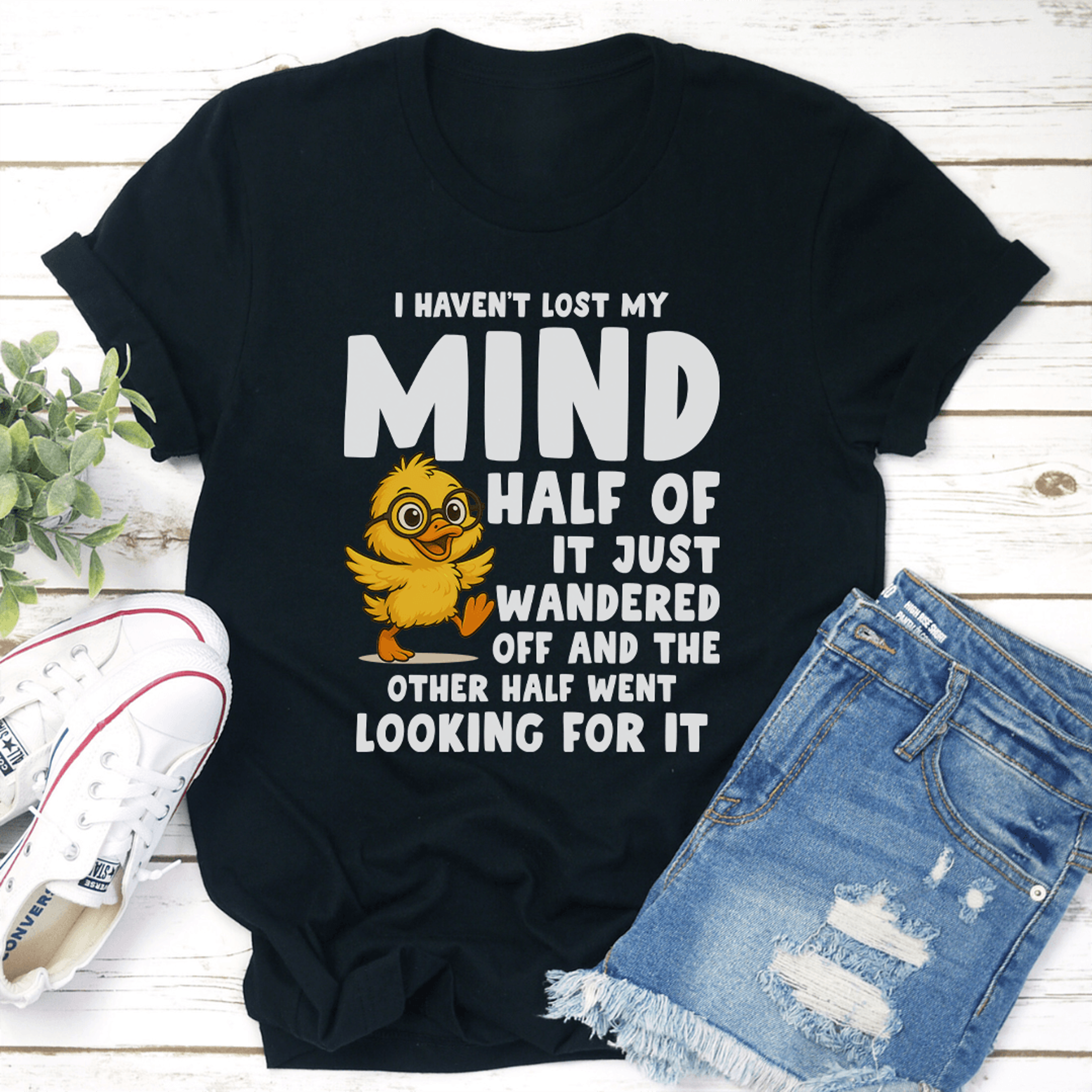i haven't lost my mind half of it just wandered off tee