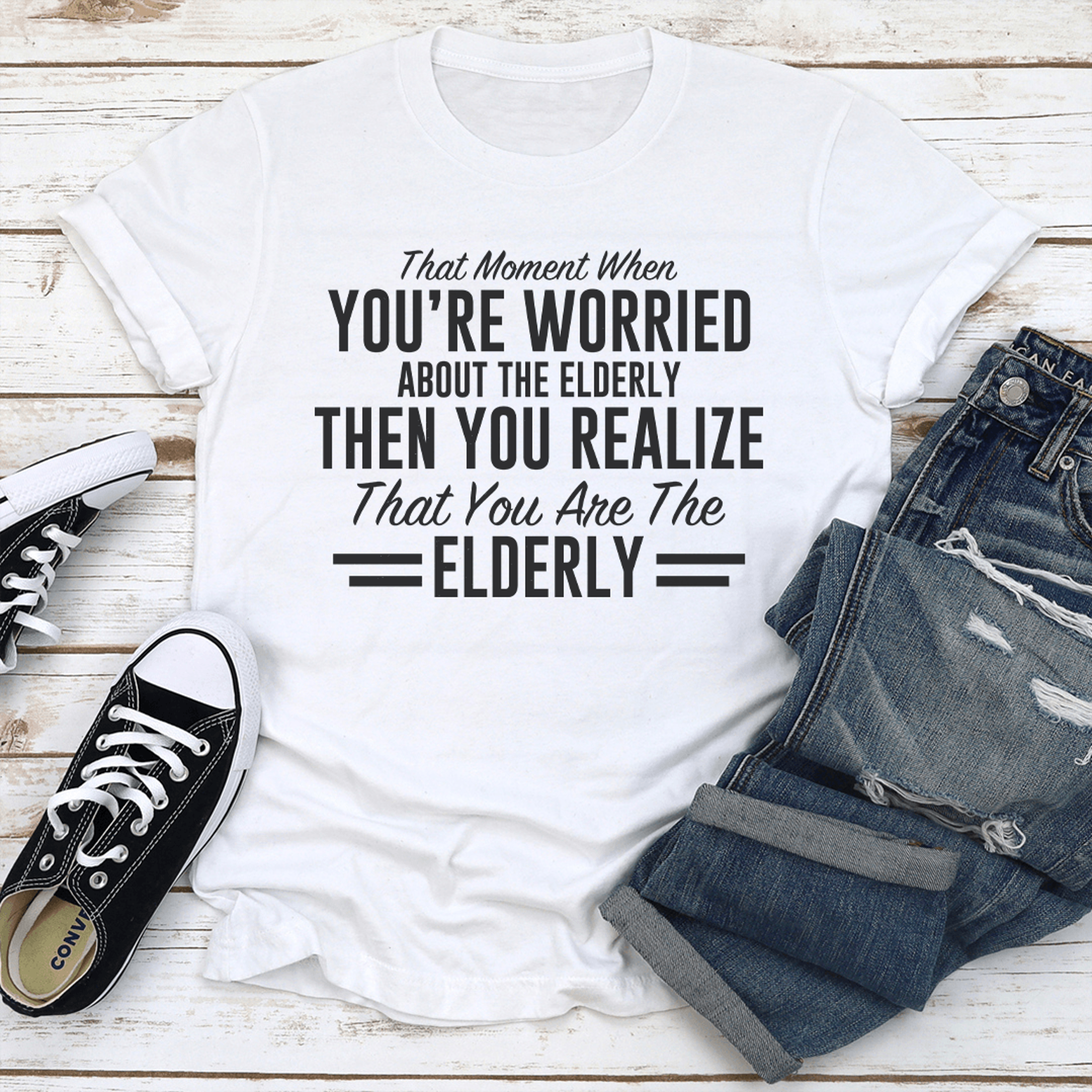 that moment when you're worried about the elderly tee