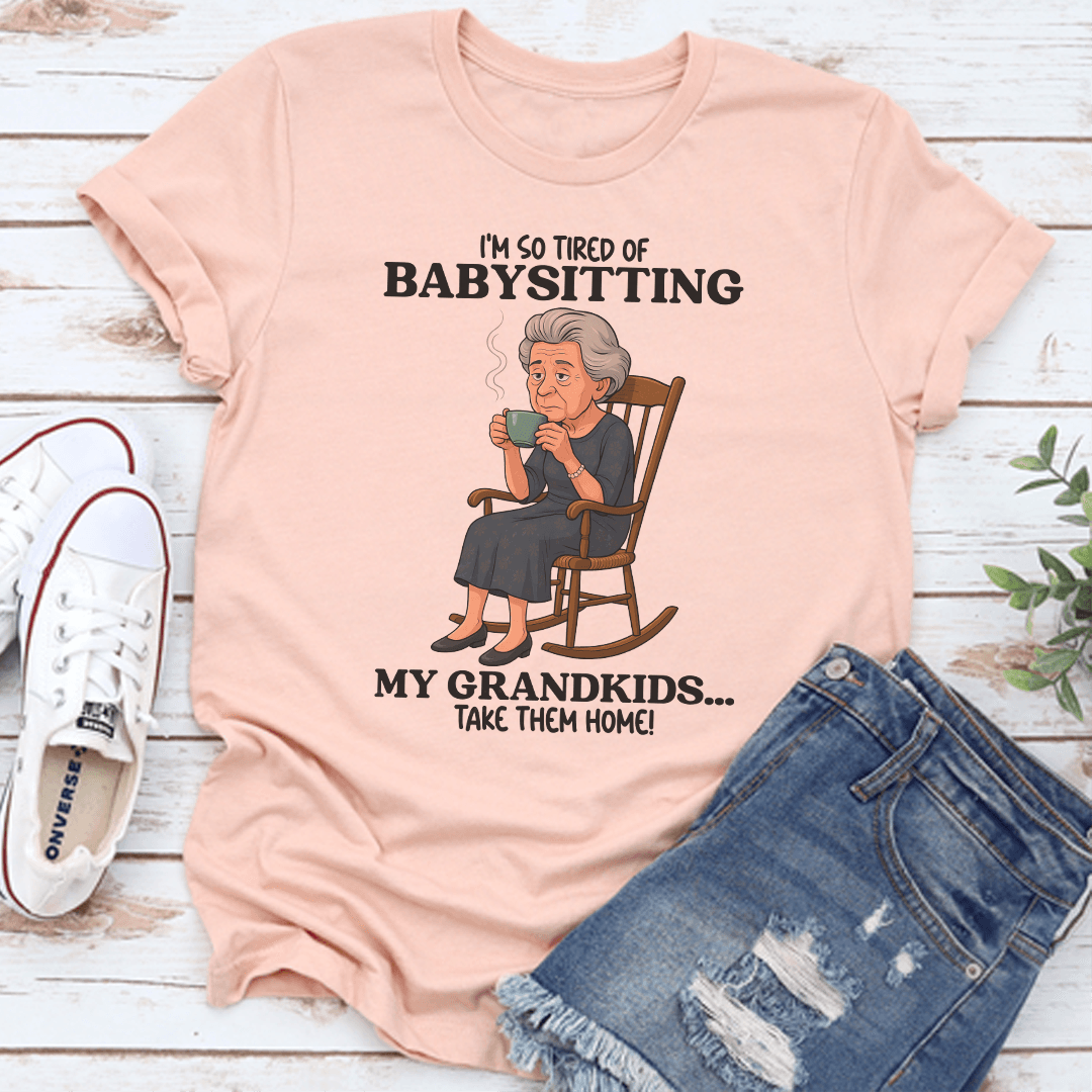 i'm so tired of baby sitting my grandkids tee