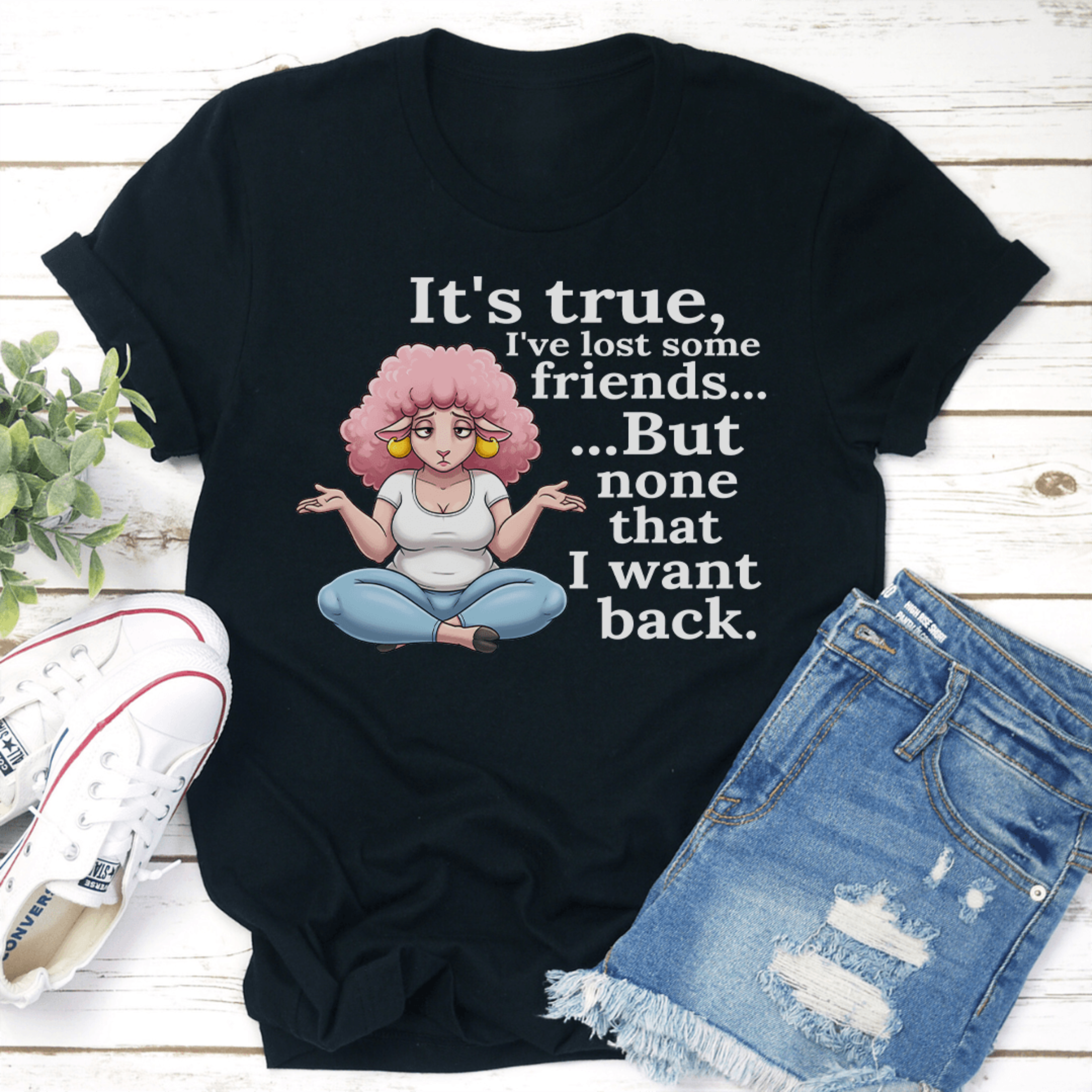 it's true i've lost some friends but none that i want back tee