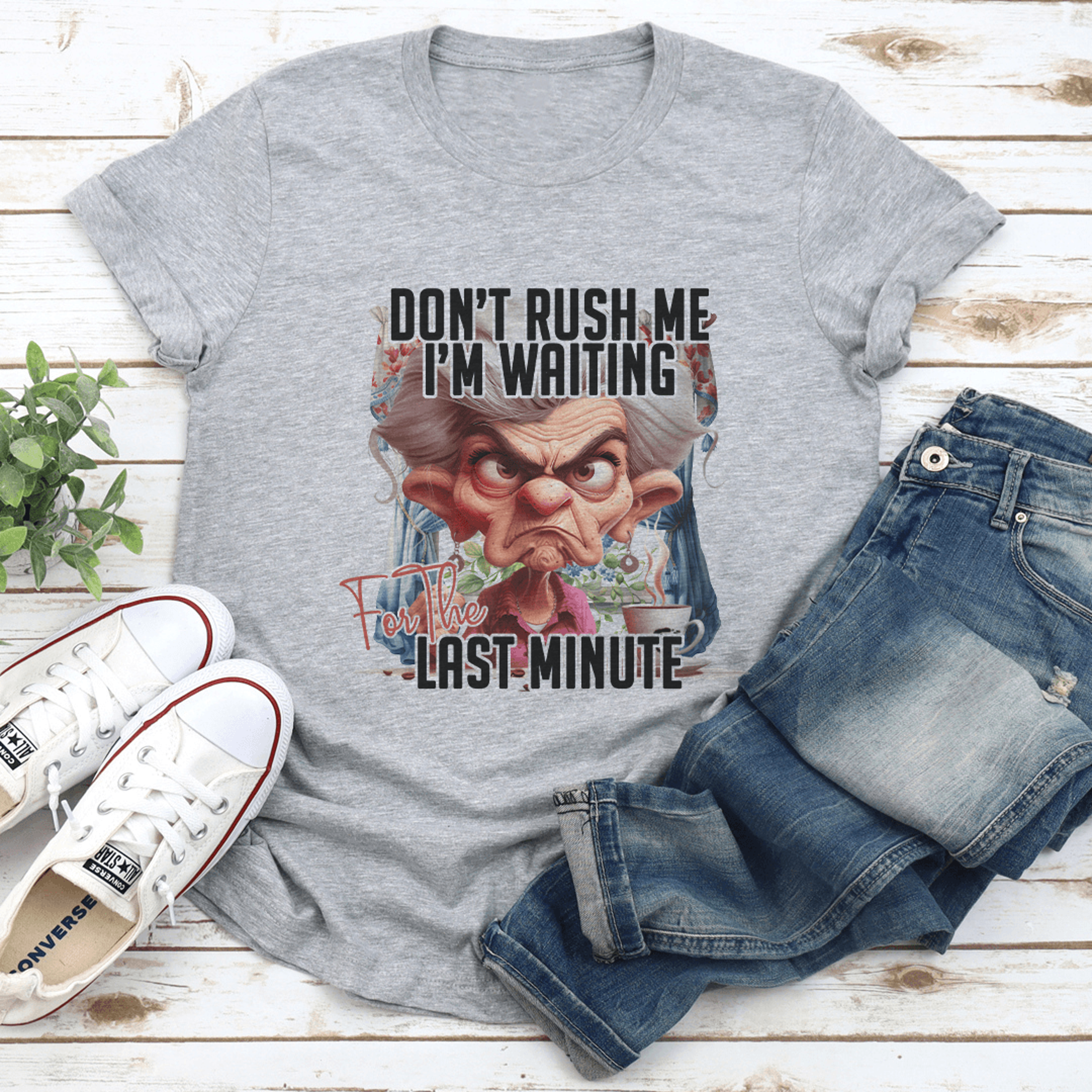 don't rush me i'm waiting for the last minute tee