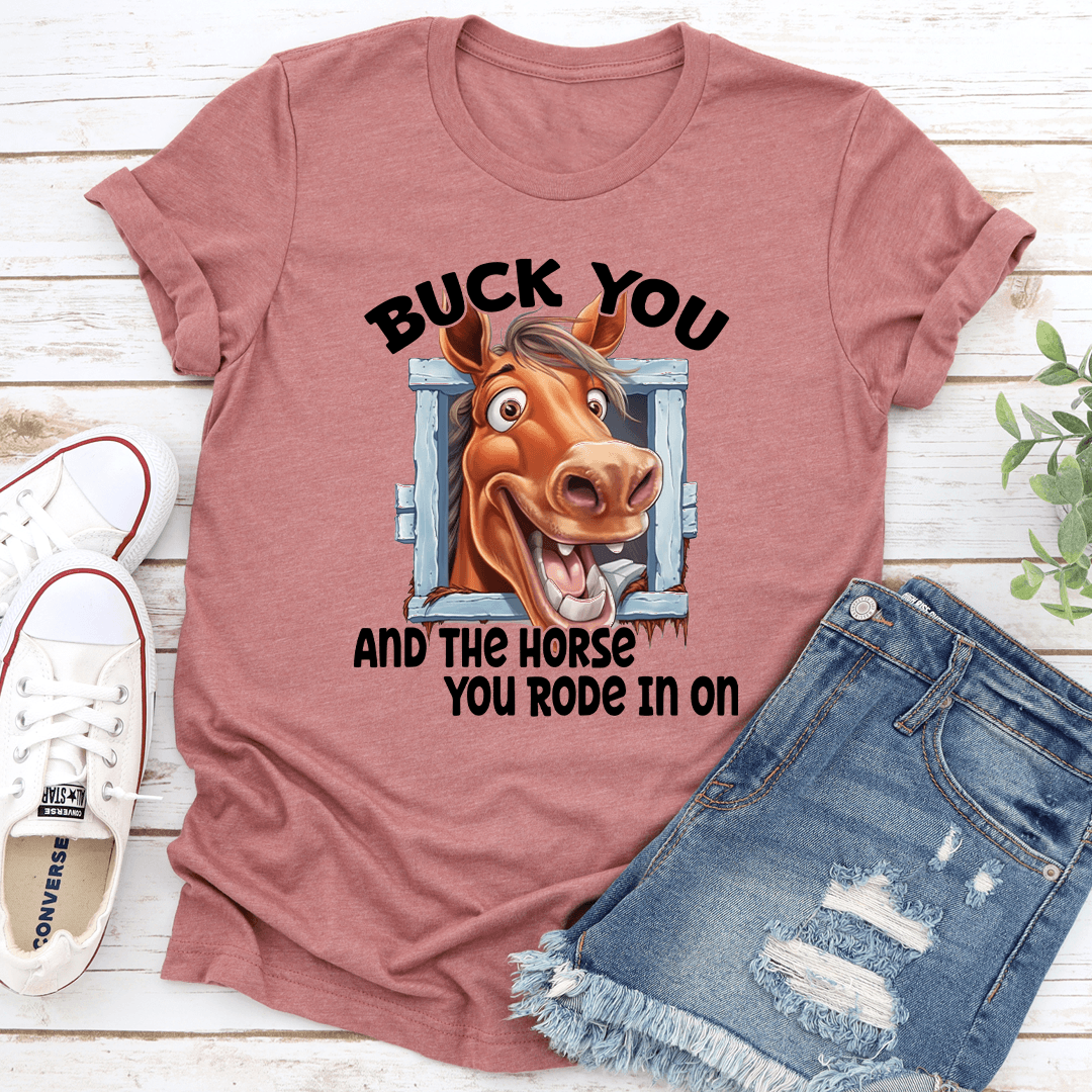 buck you and the horse you rode in on tee
