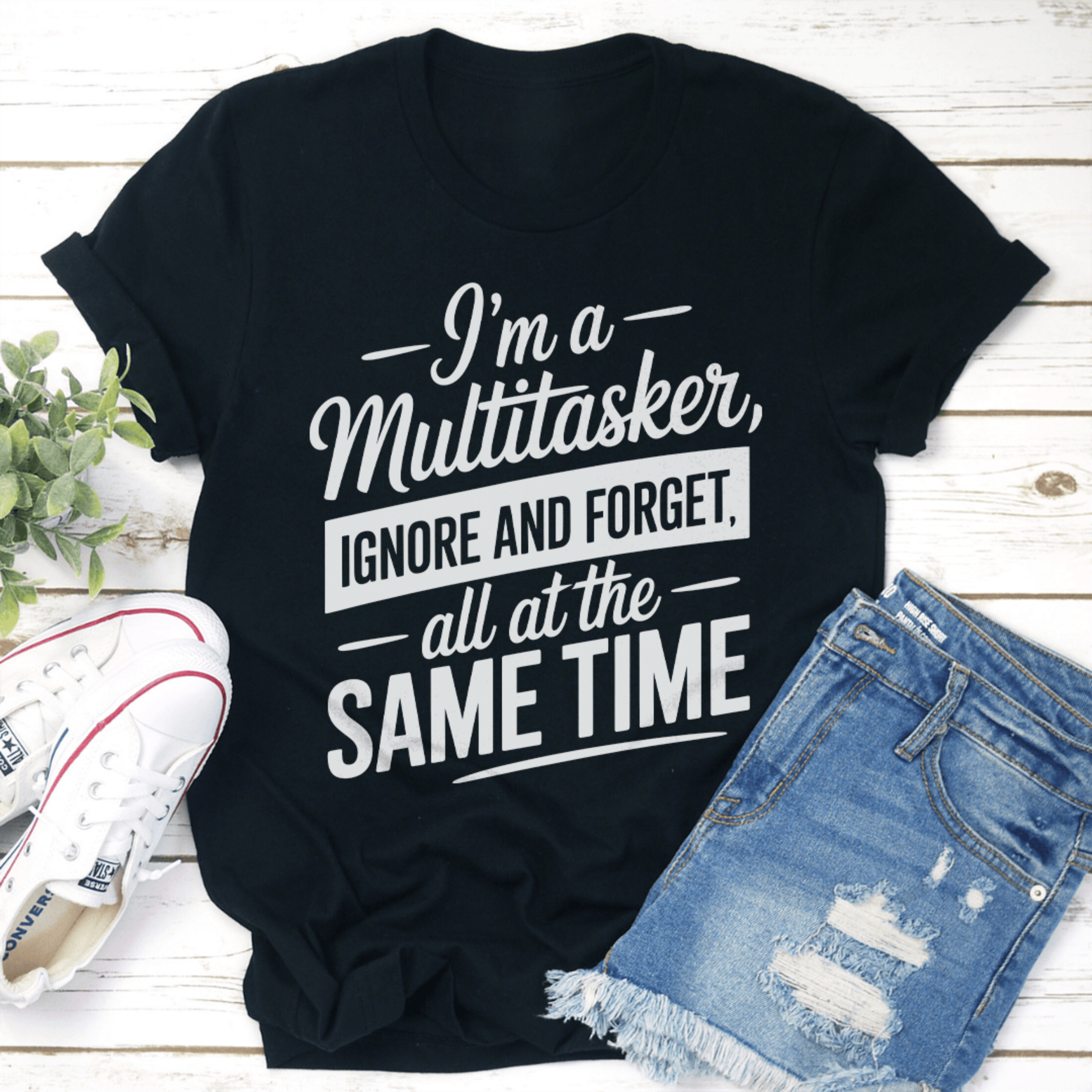 i'm a multitasker ignore and forget all at the same time tee