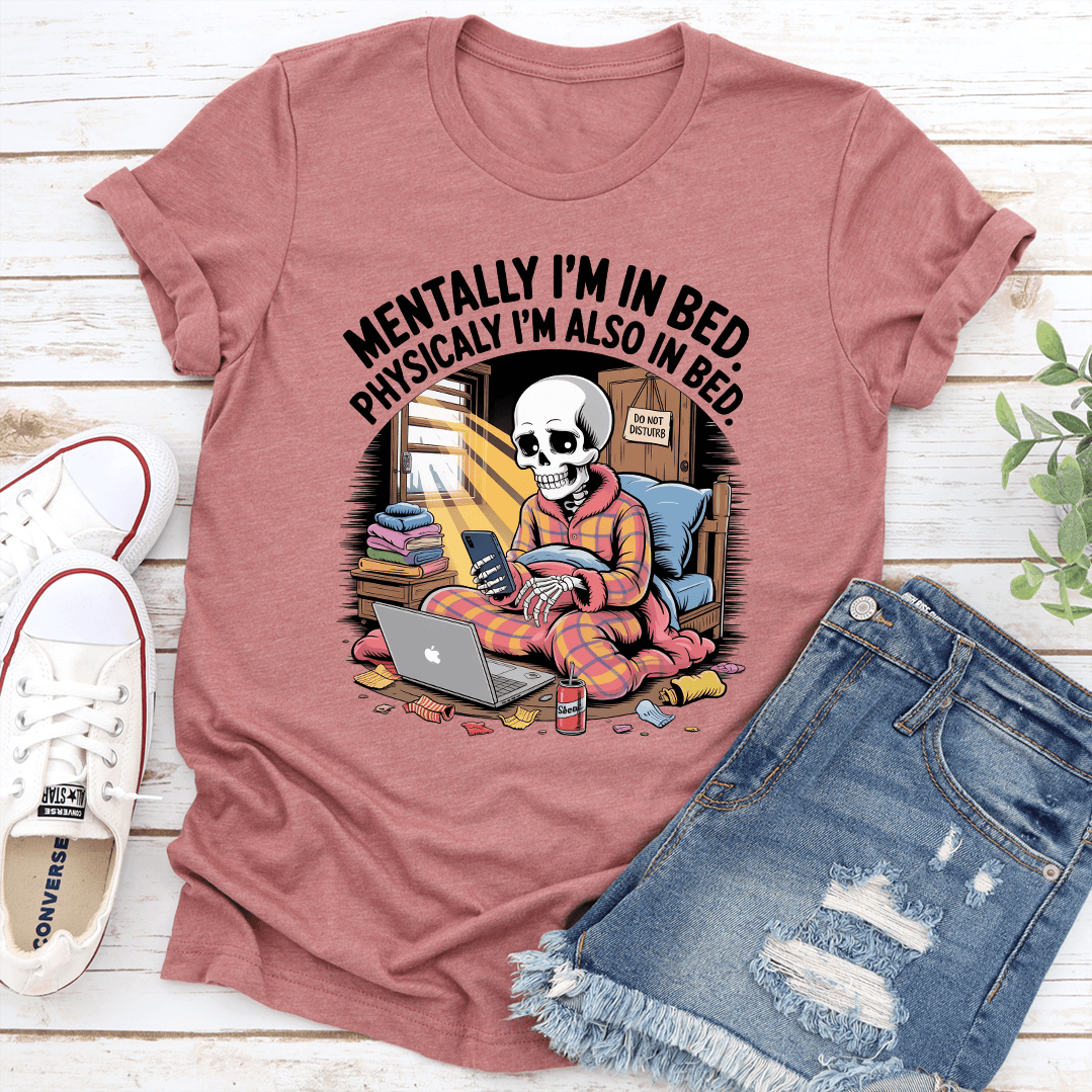 mentally i'm in bed physicaly i'm also in bed tee