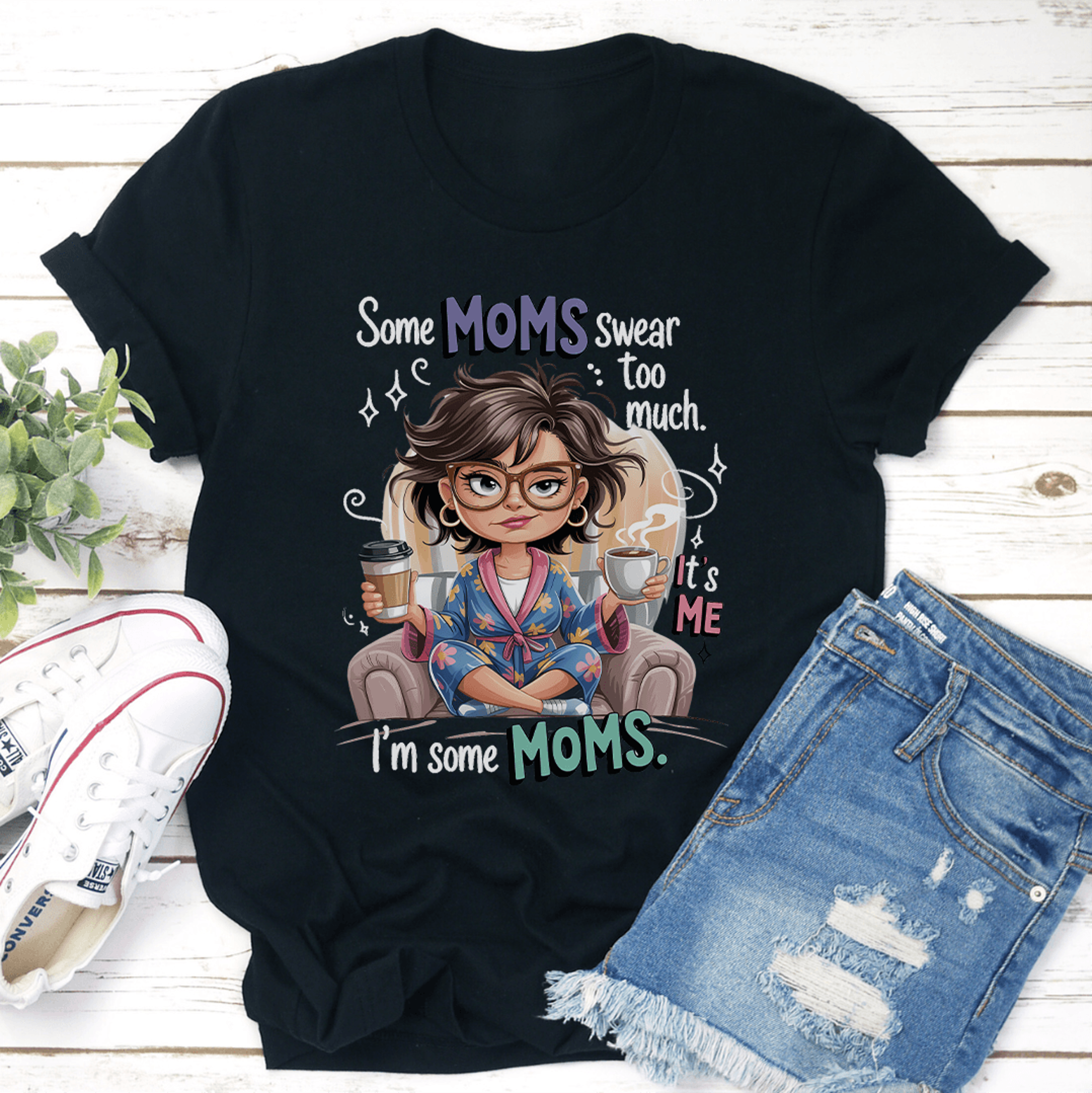 some moms swear too much tee