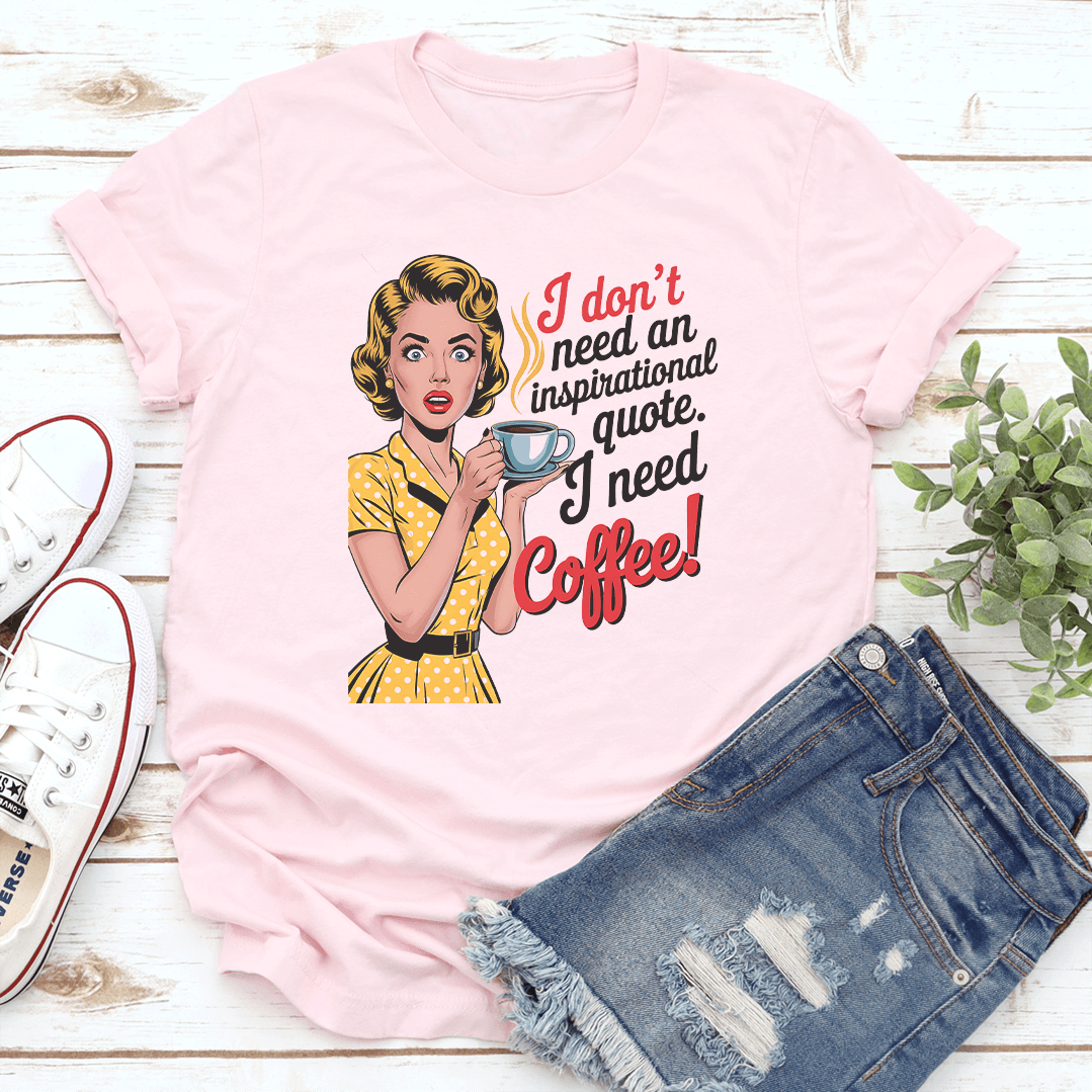 i don't need an inspirational quote i need coffee tee