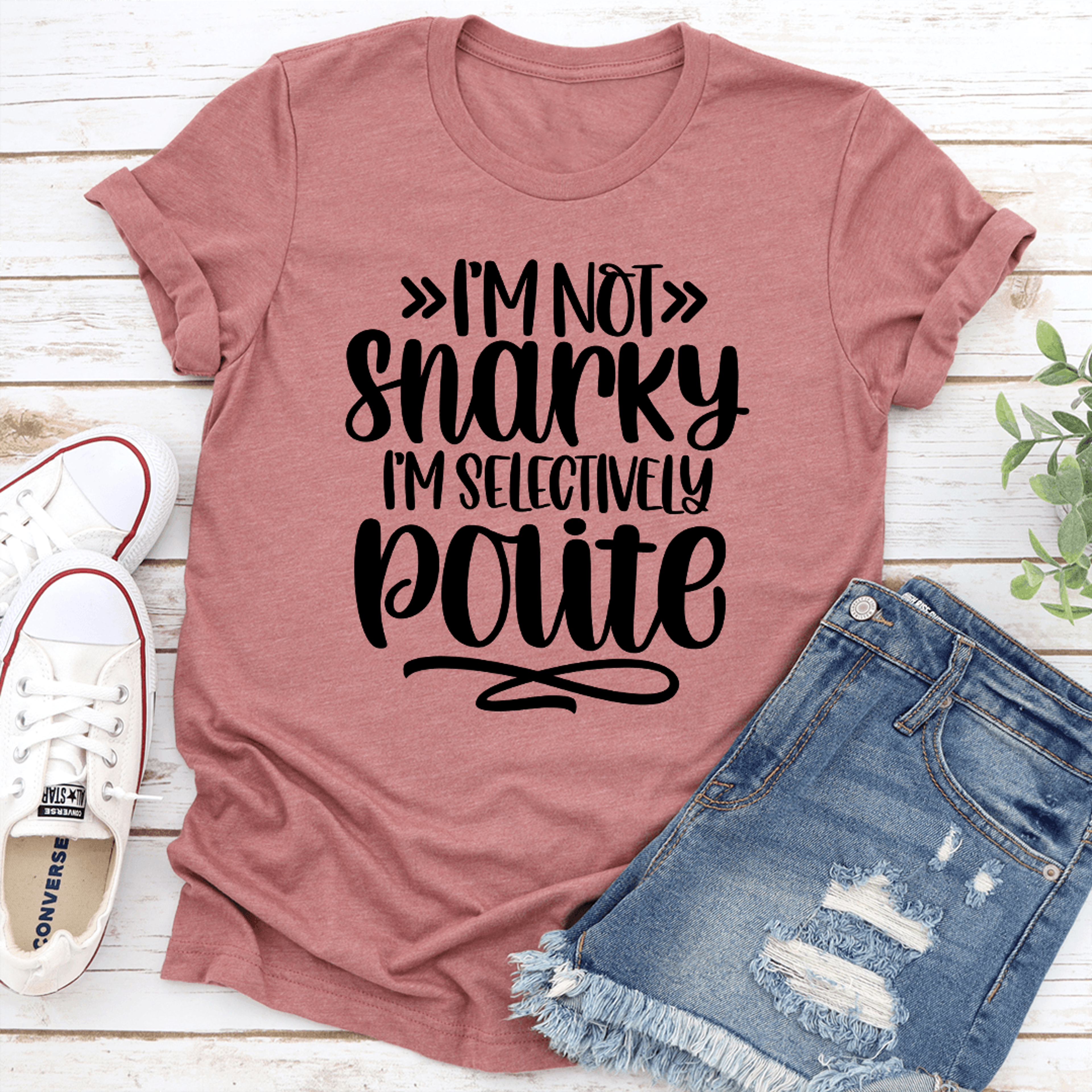i'm not snarky i'm selectively polite tee