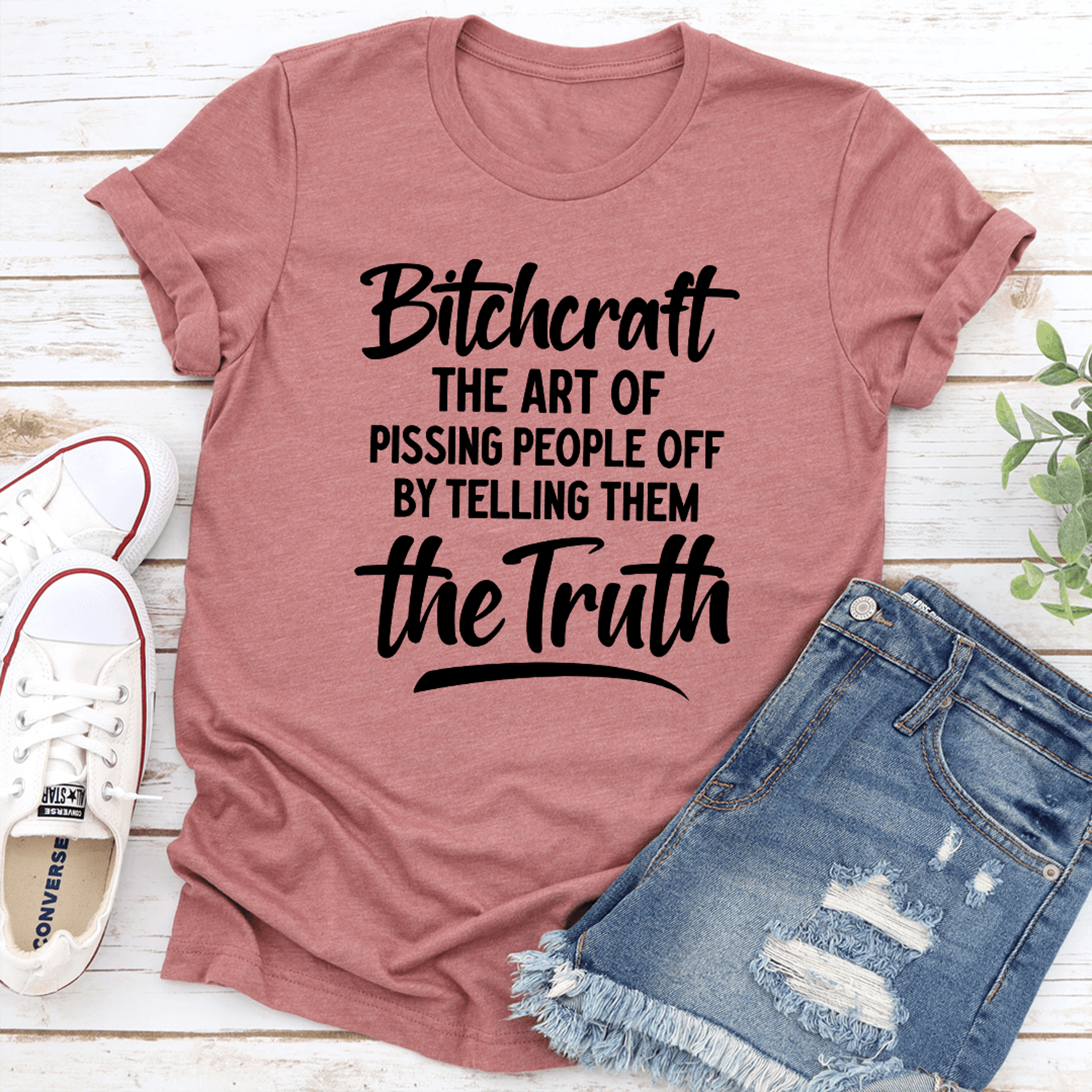 bitchcraft the art of pissing people off by telling them the truth tee