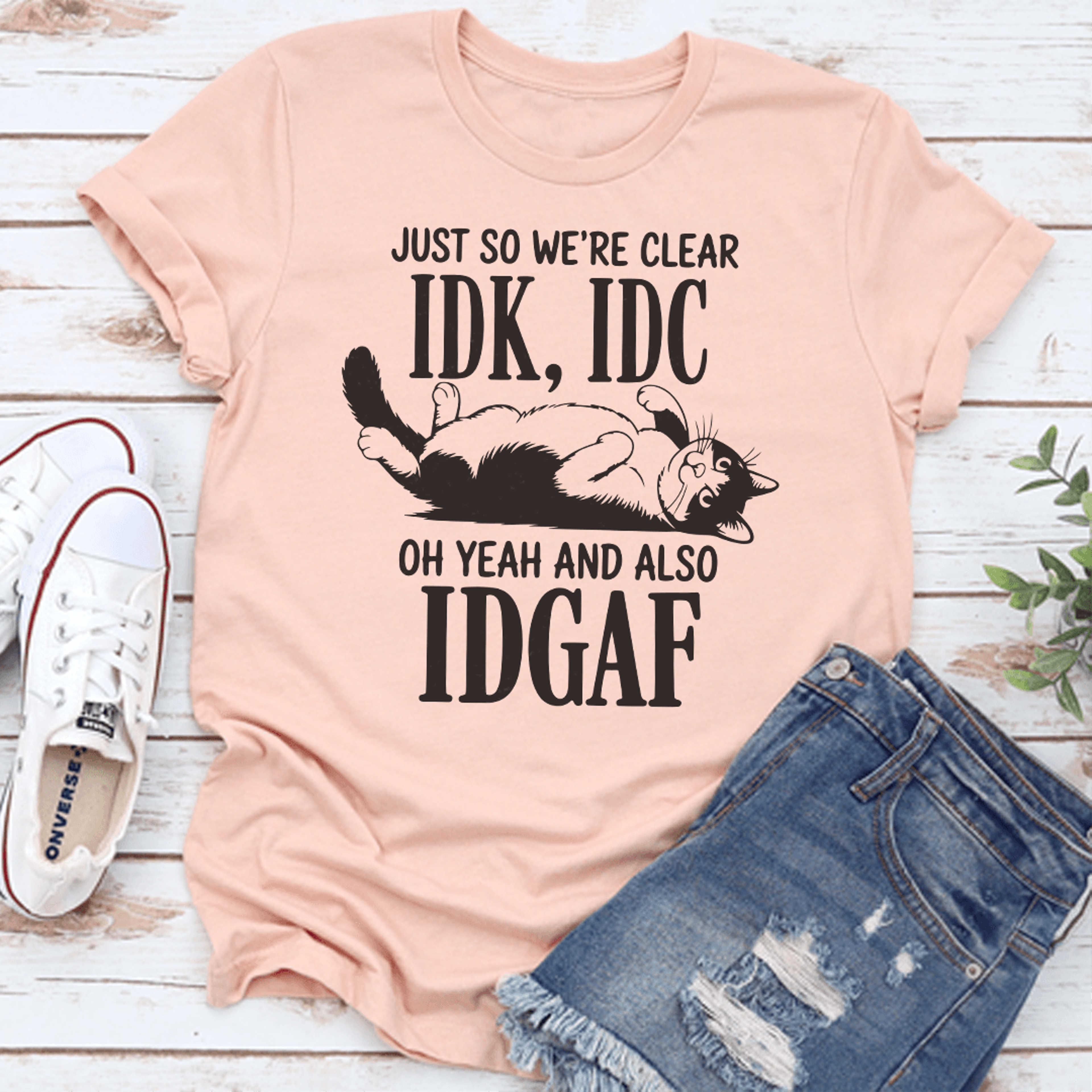 just so we're clear idc oh yeah and also idgaf tee