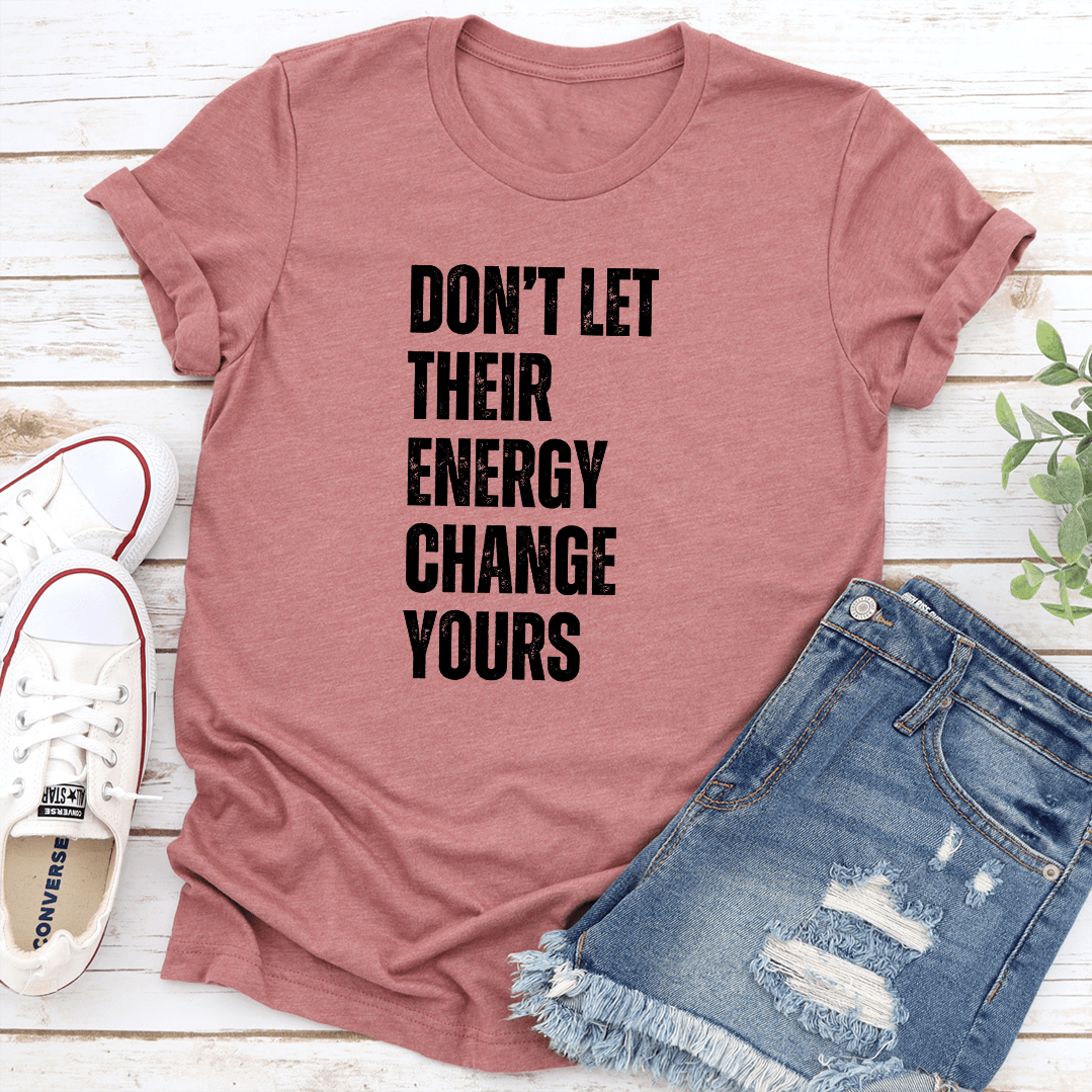 don't let their energy change yours tee