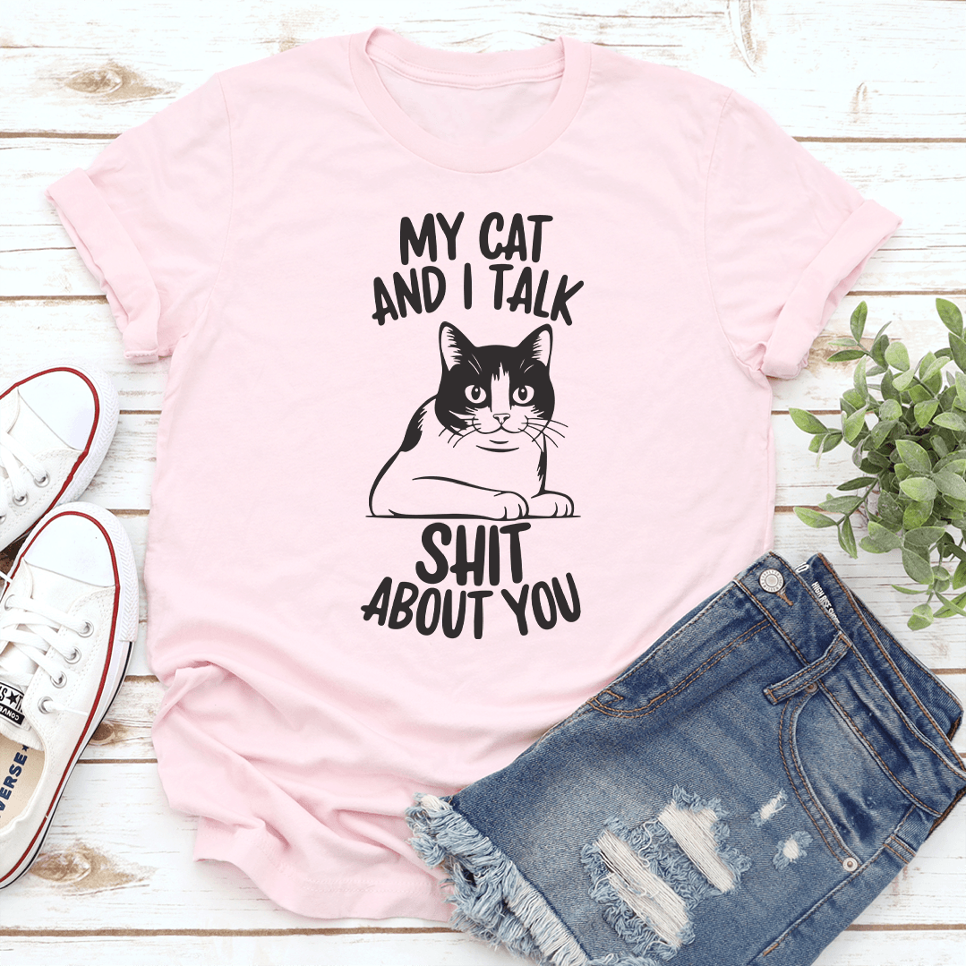 my cat and i talk s-it about you tee