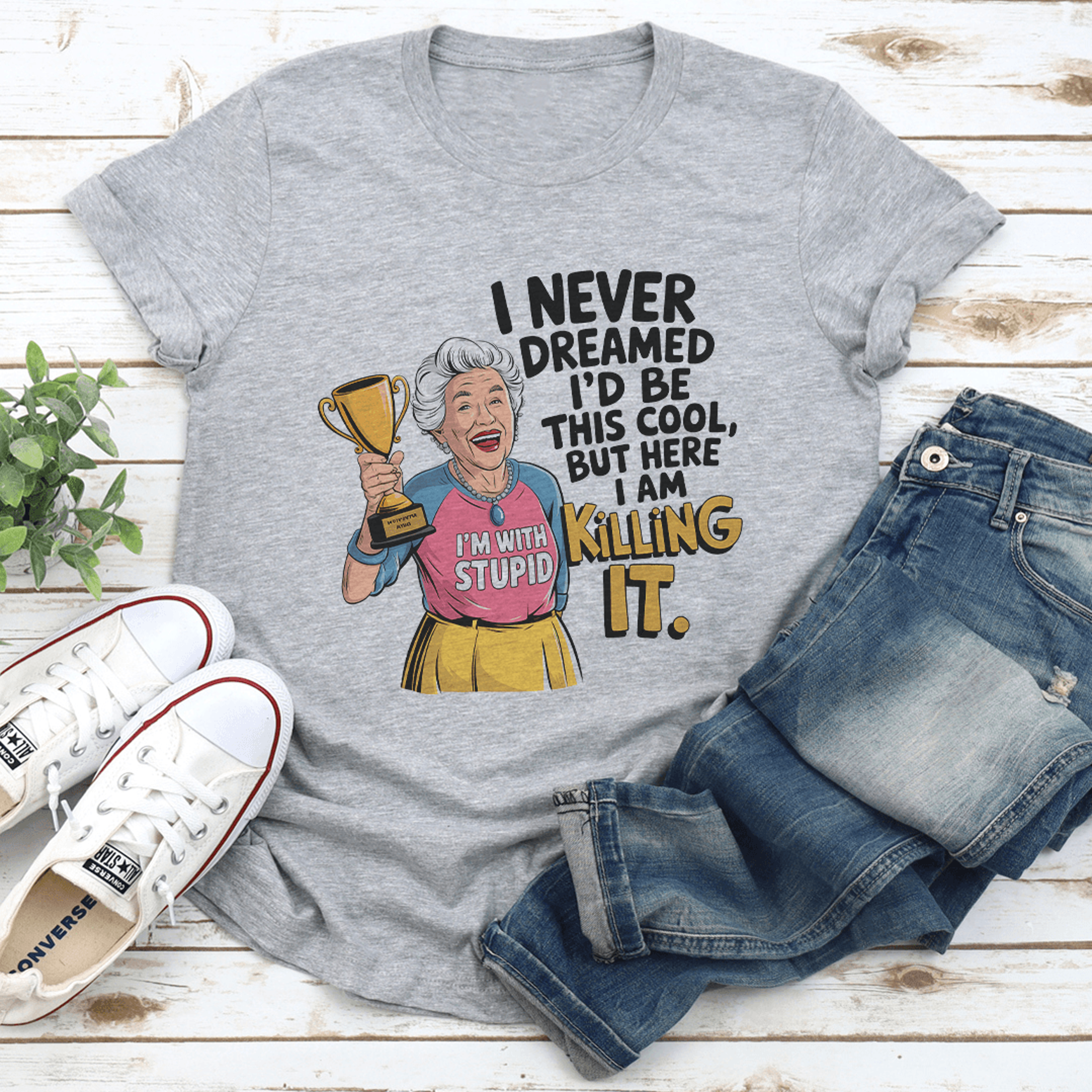 i never dreamed i'd be this cool tee