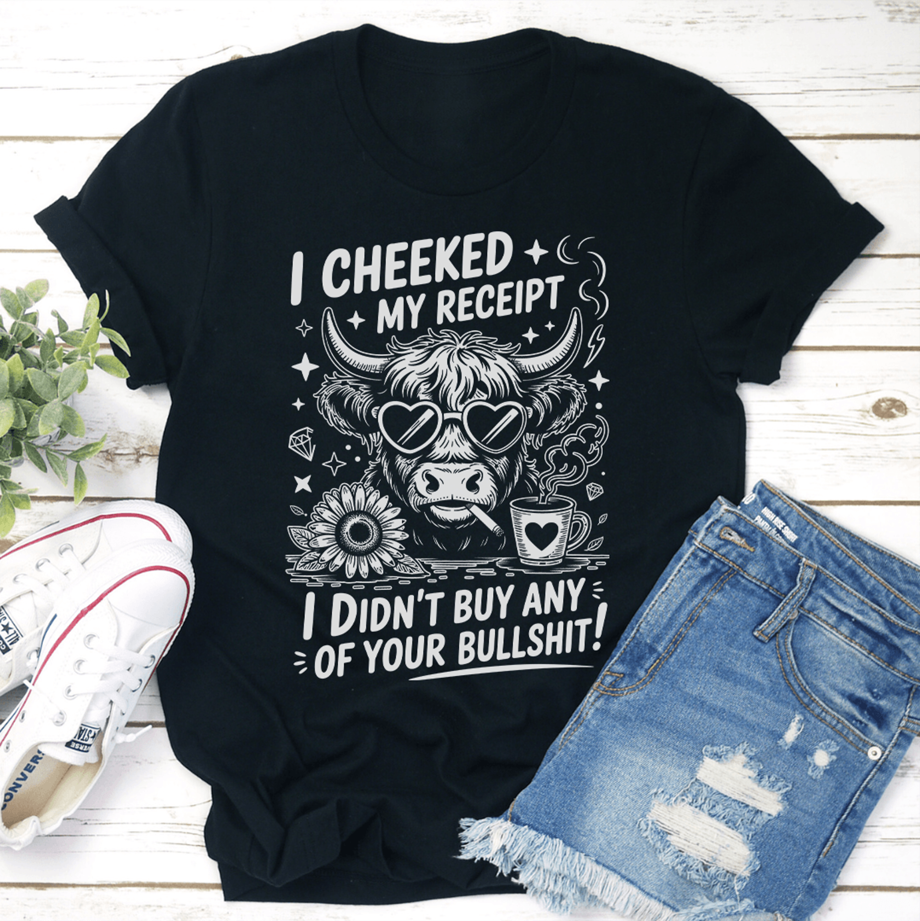 i cheeked my receipt i don't buy any of your bullshit tee
