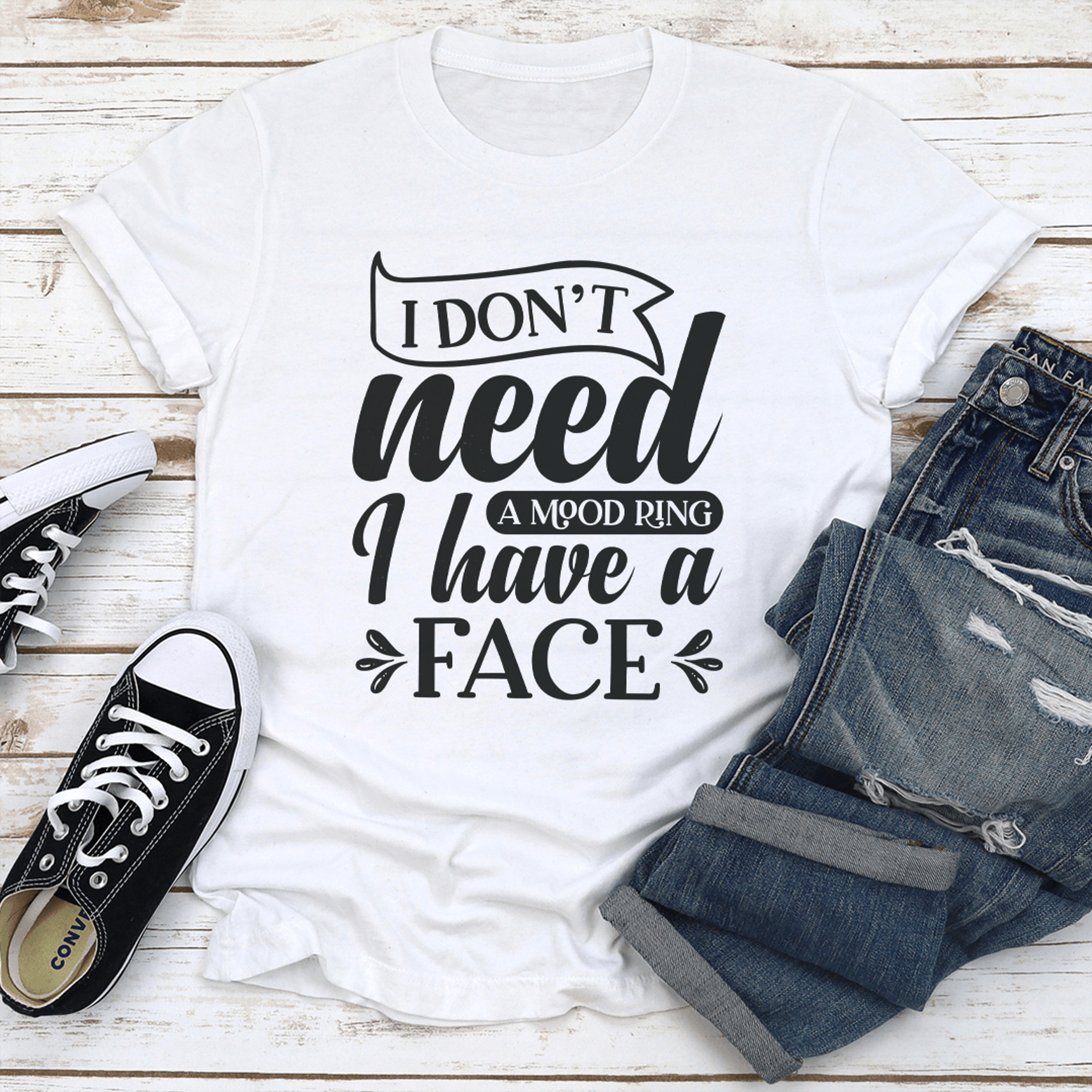 i don't need a mood ring i have a face tee