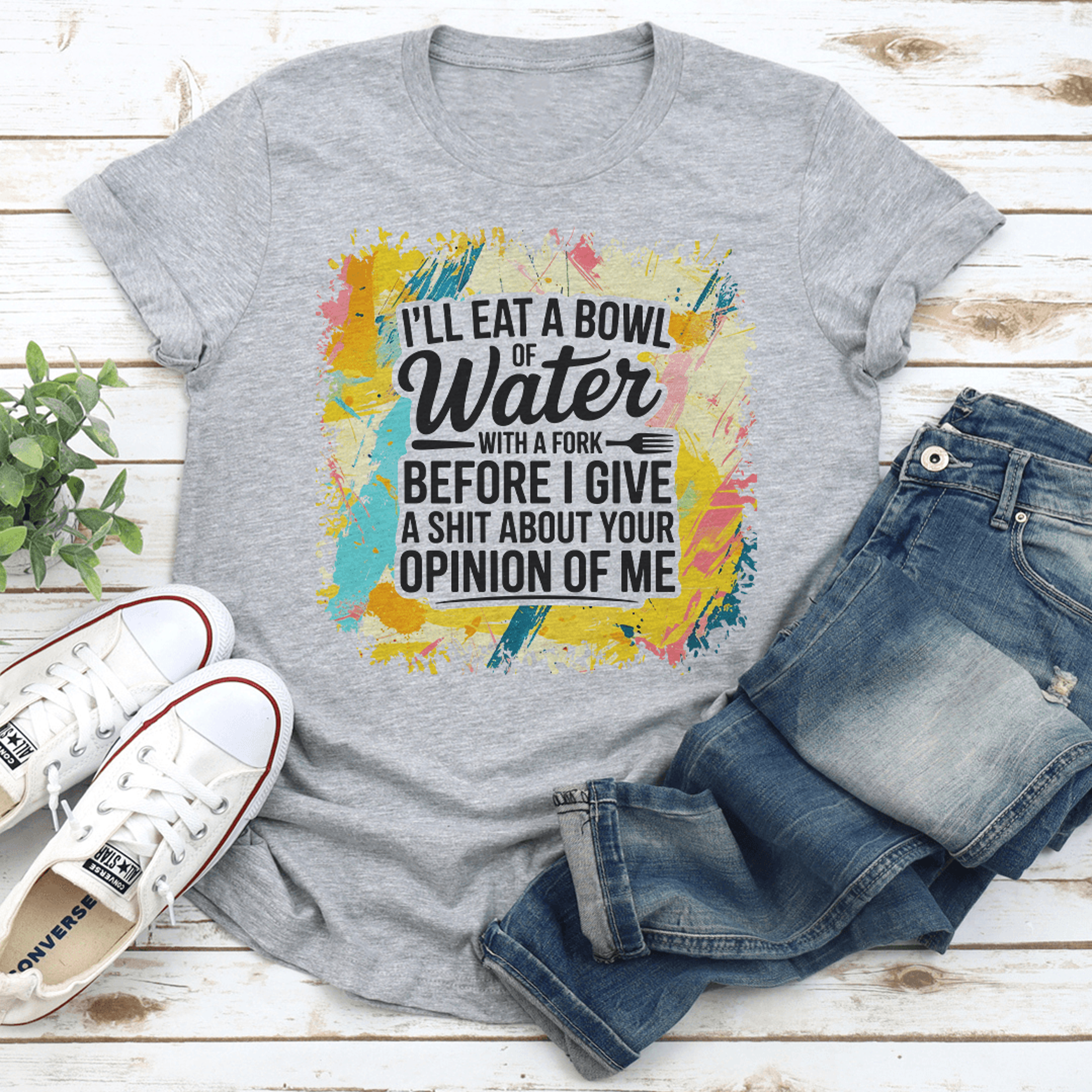 i'll eat a bowl of water with a fork before i give tee