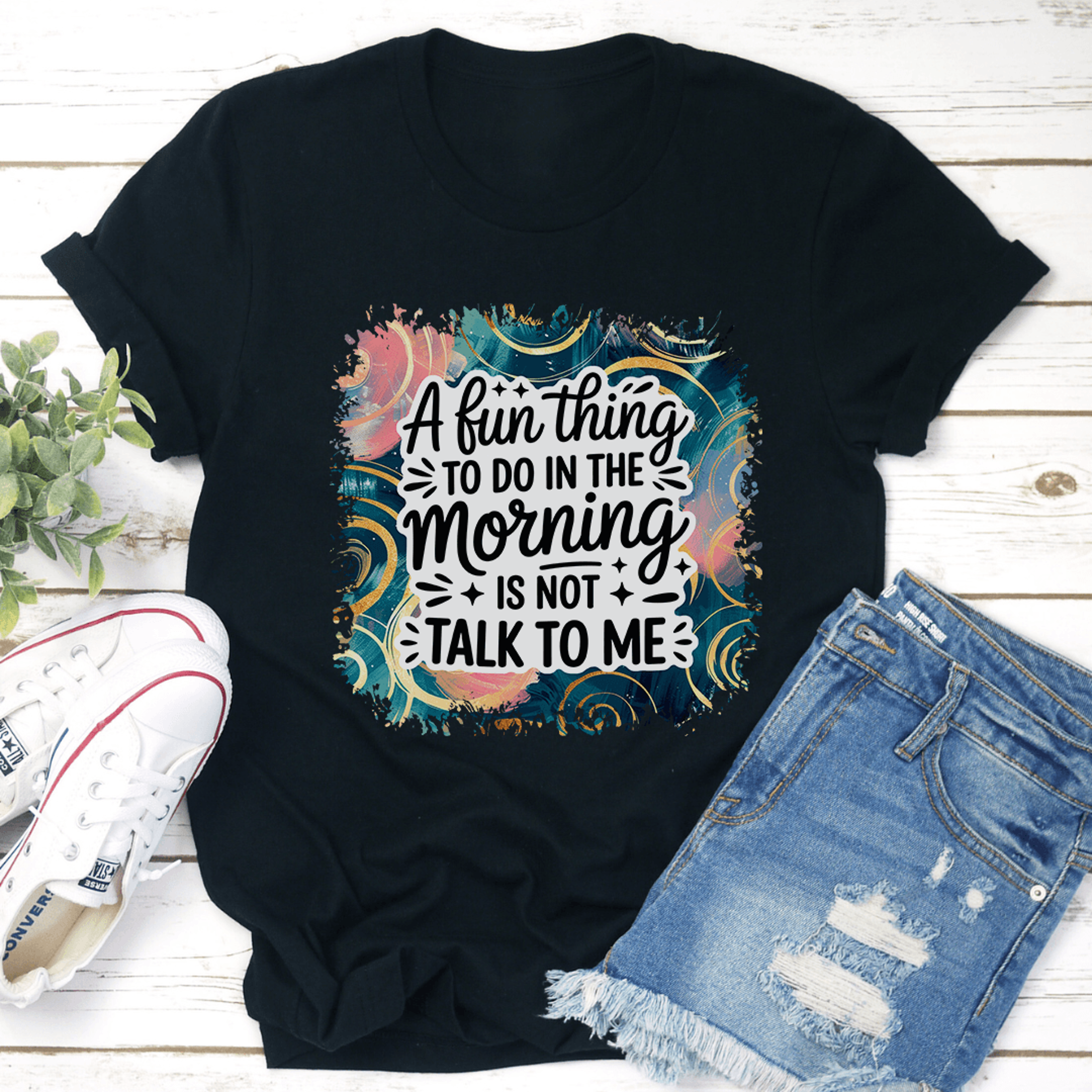 a fun thing to do in the morning is not talk to me tee
