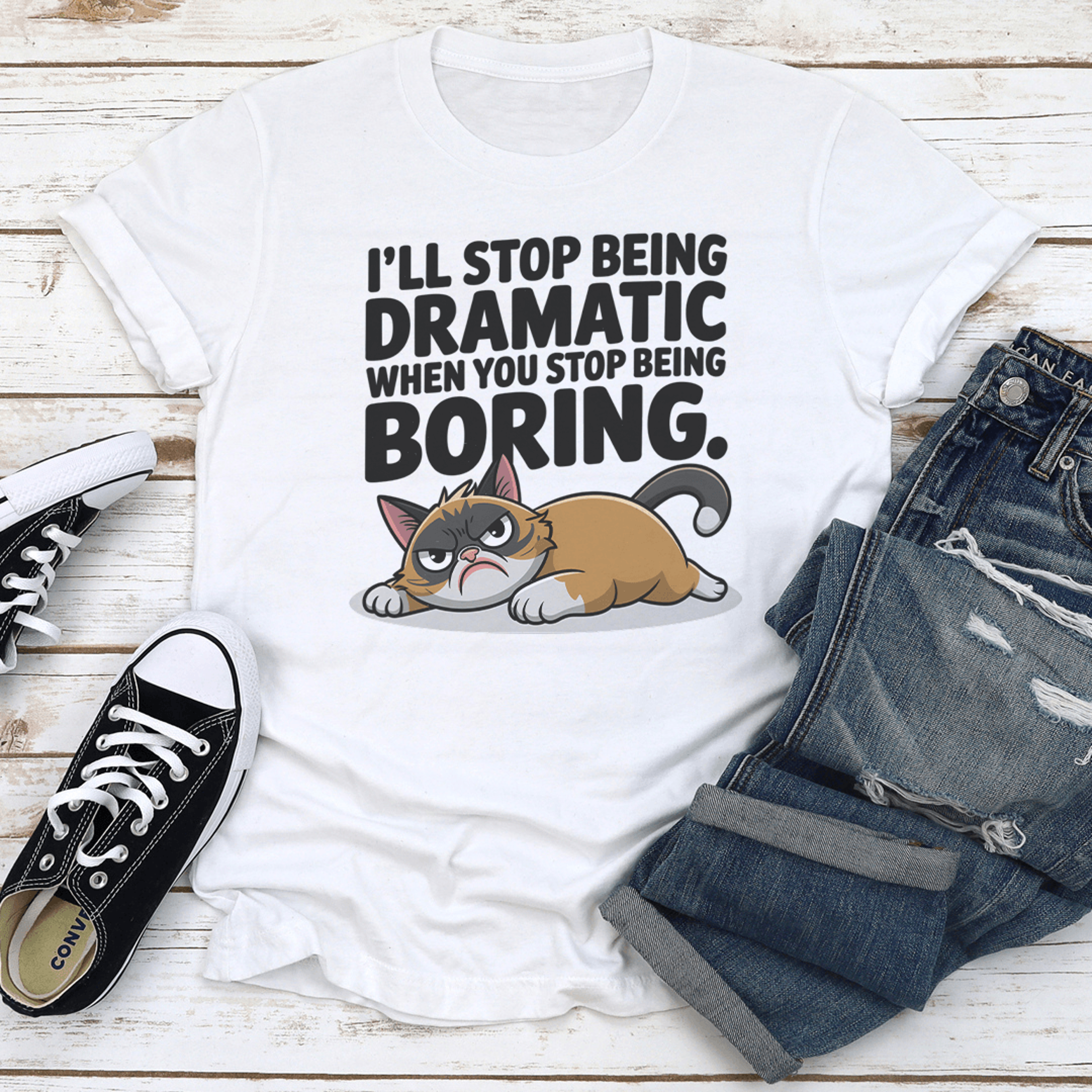 i'll stop being dramatic when you stop being boring tee