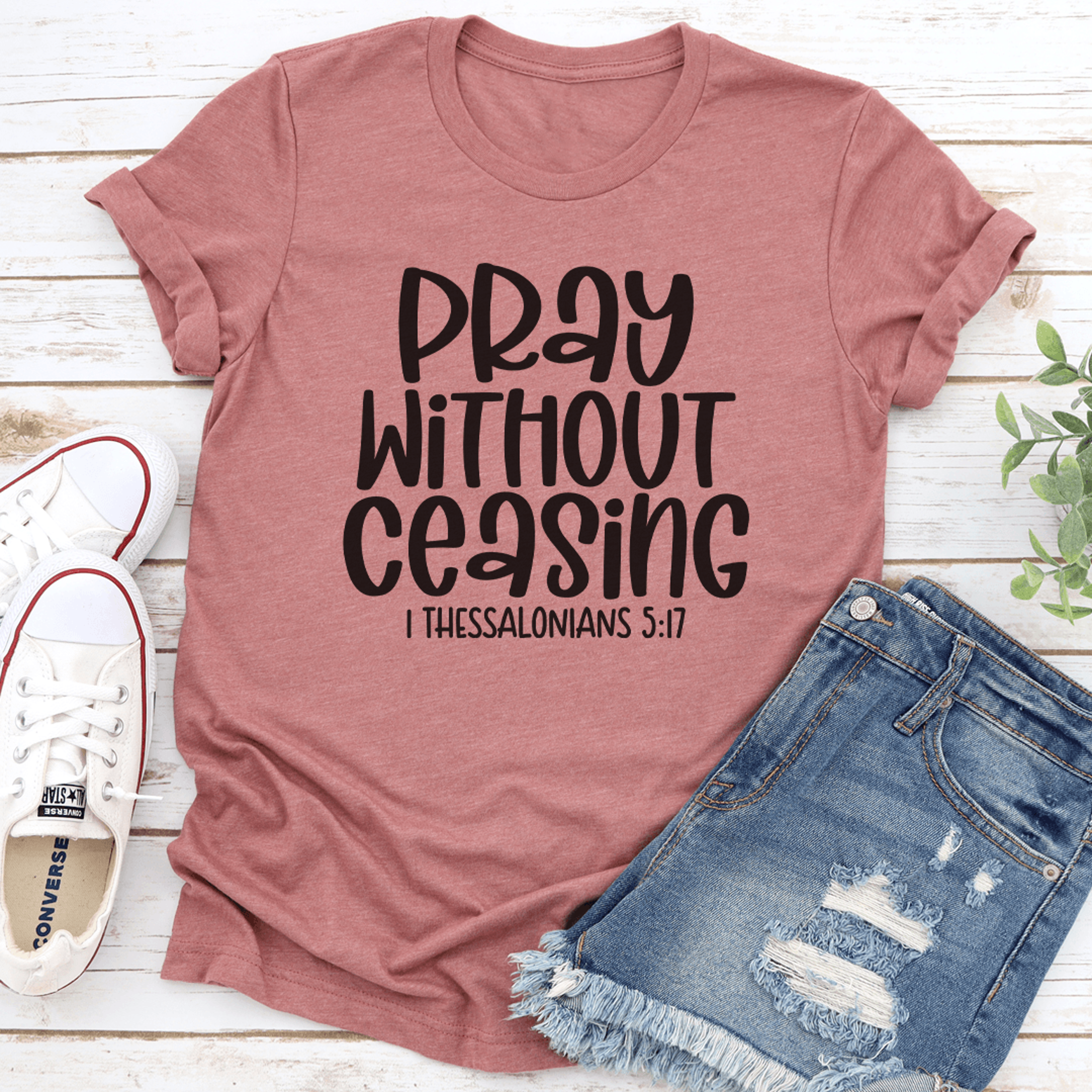 pray without ceasing i thessalonians 5:17 tee