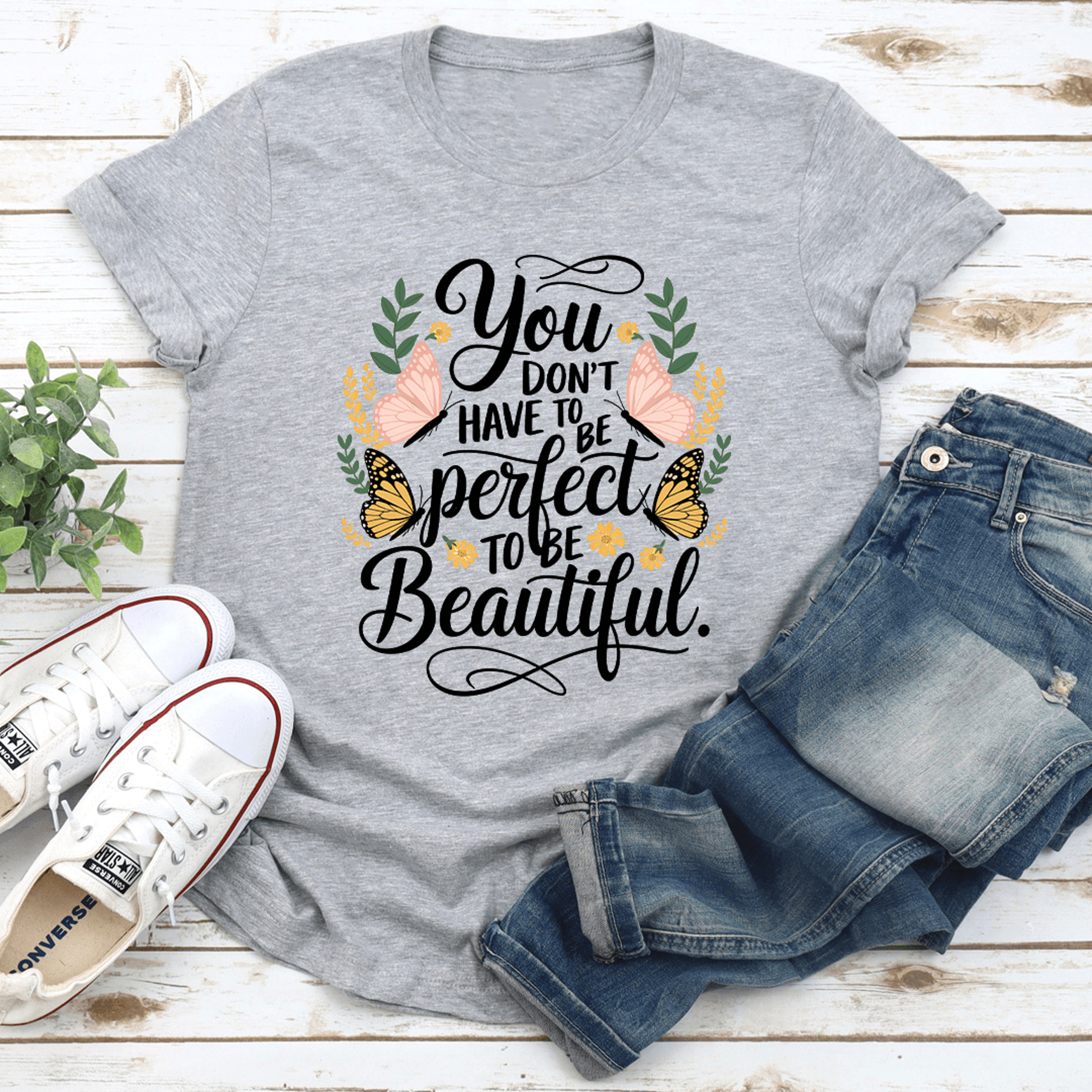you don't have to be perfect to be beautiful tee
