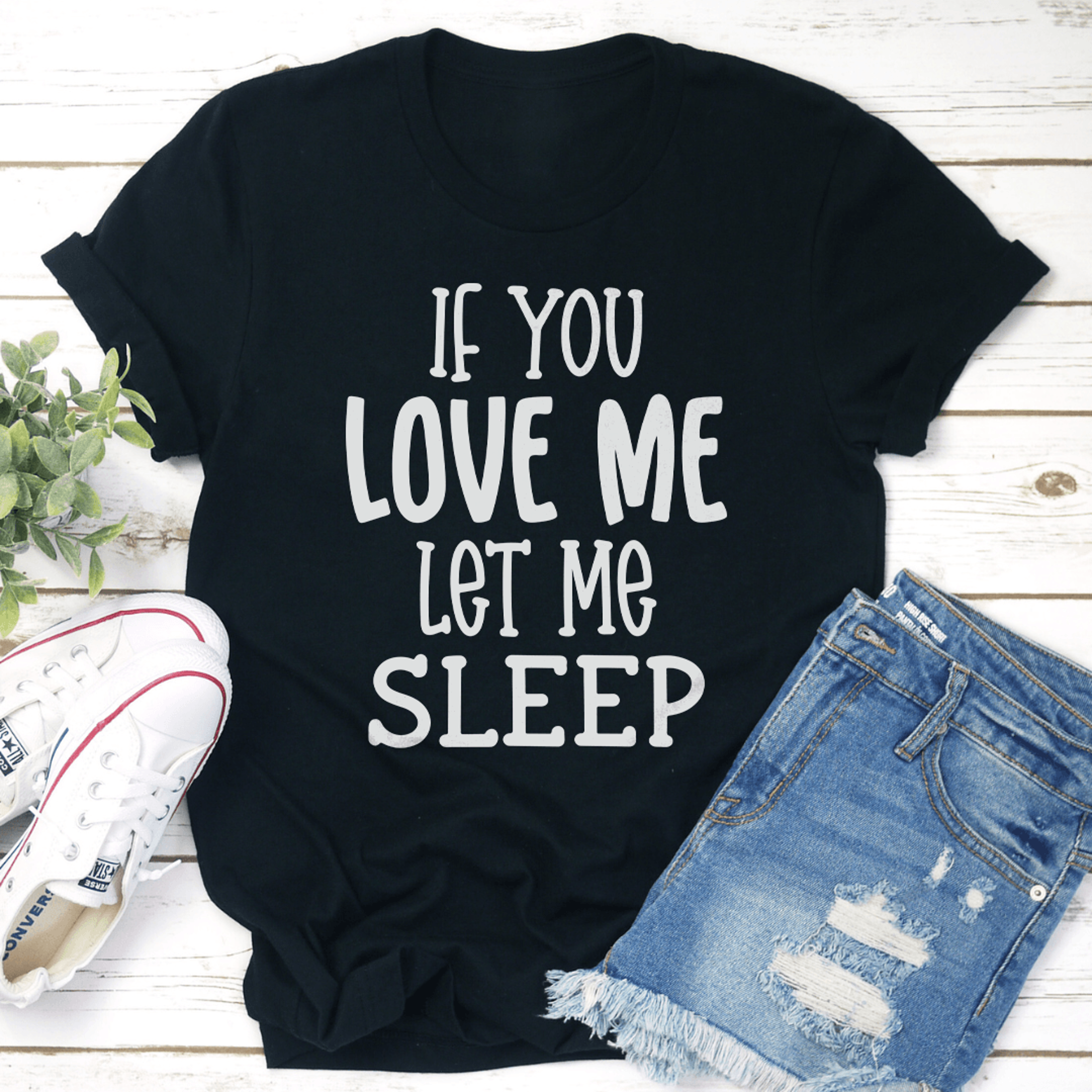 if love me let sleep tee
