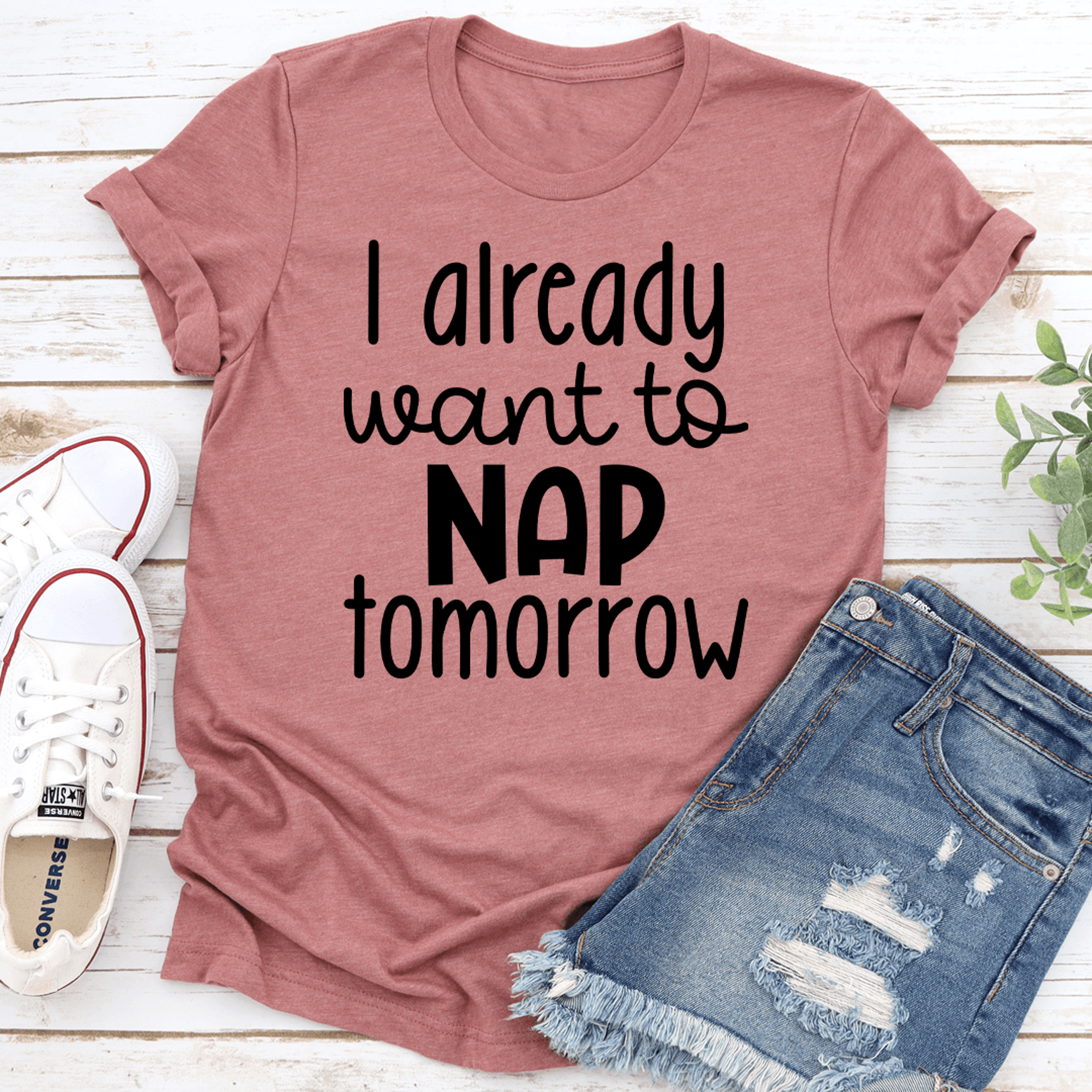 i already want to nap tomorrow tee