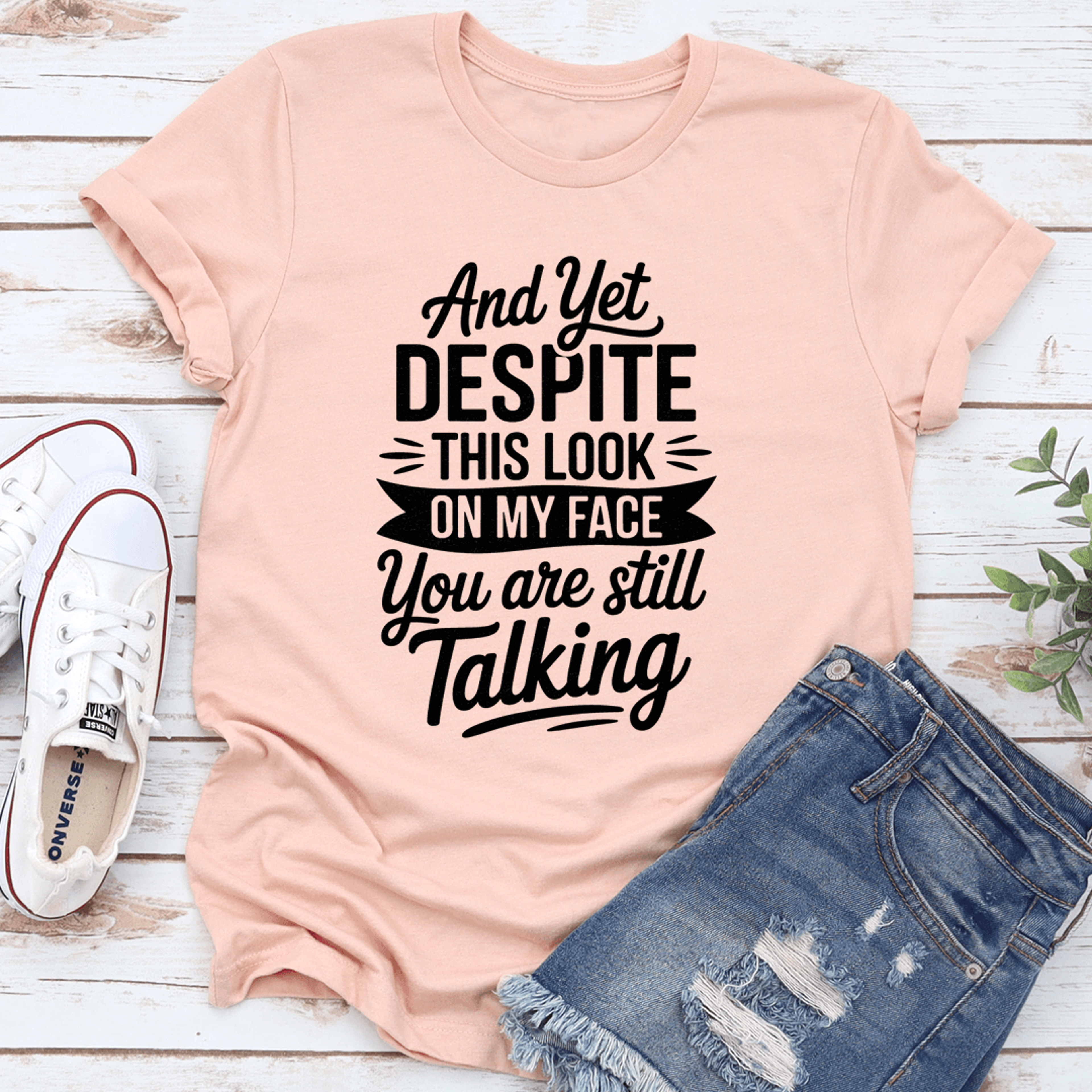 and yet despite this look tee