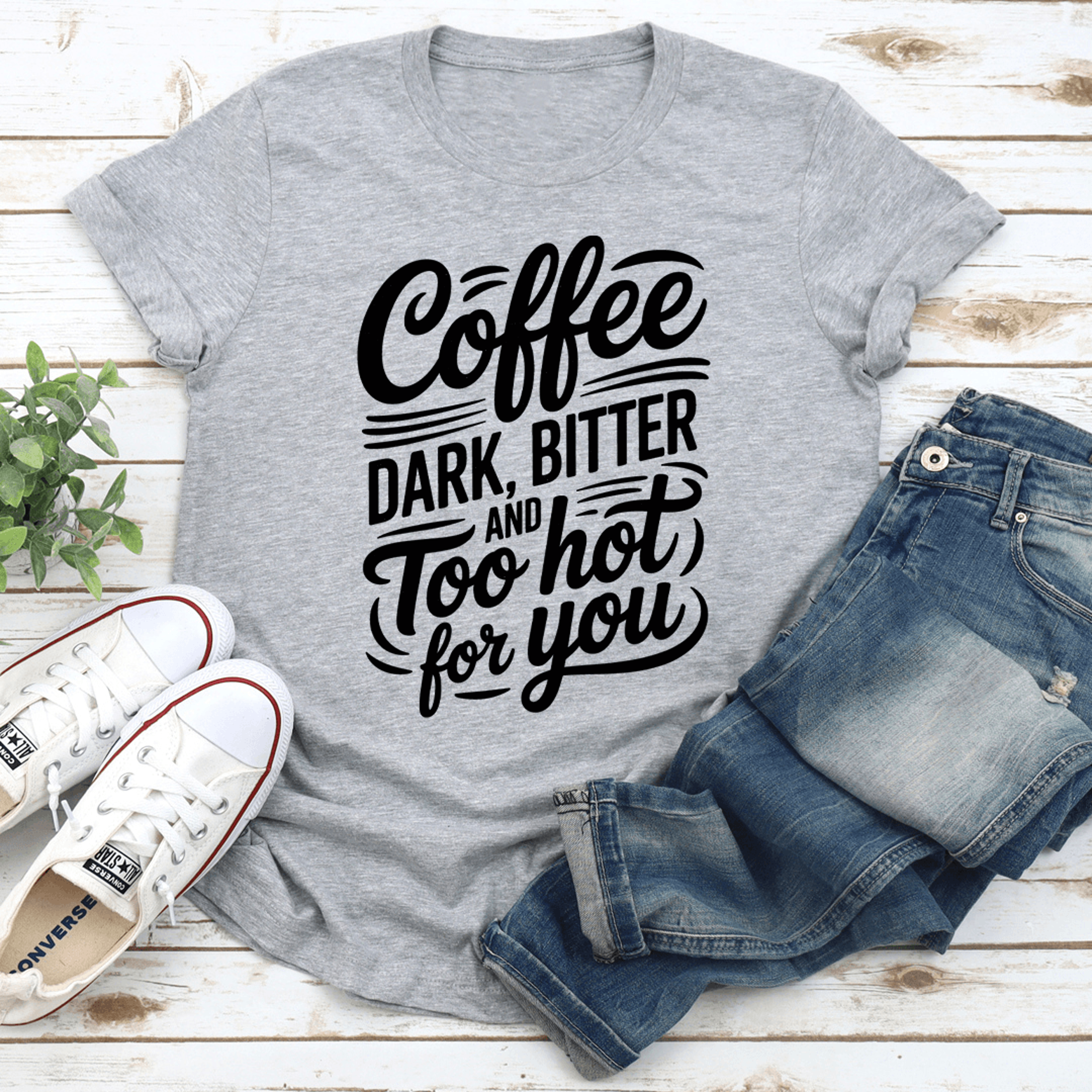 coffee dark bitter and too hot for you tee
