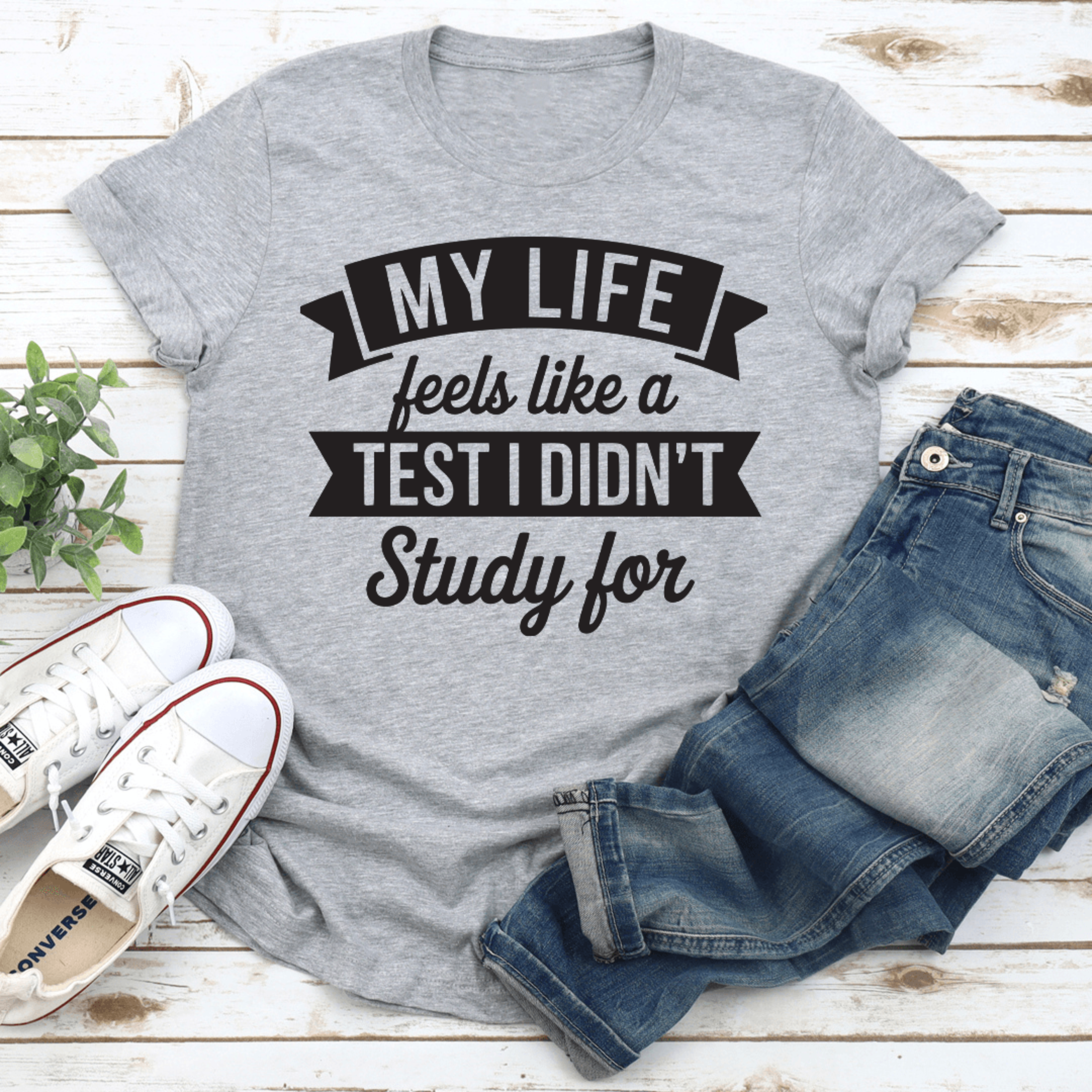 my life feels like a test i didn't study for tee