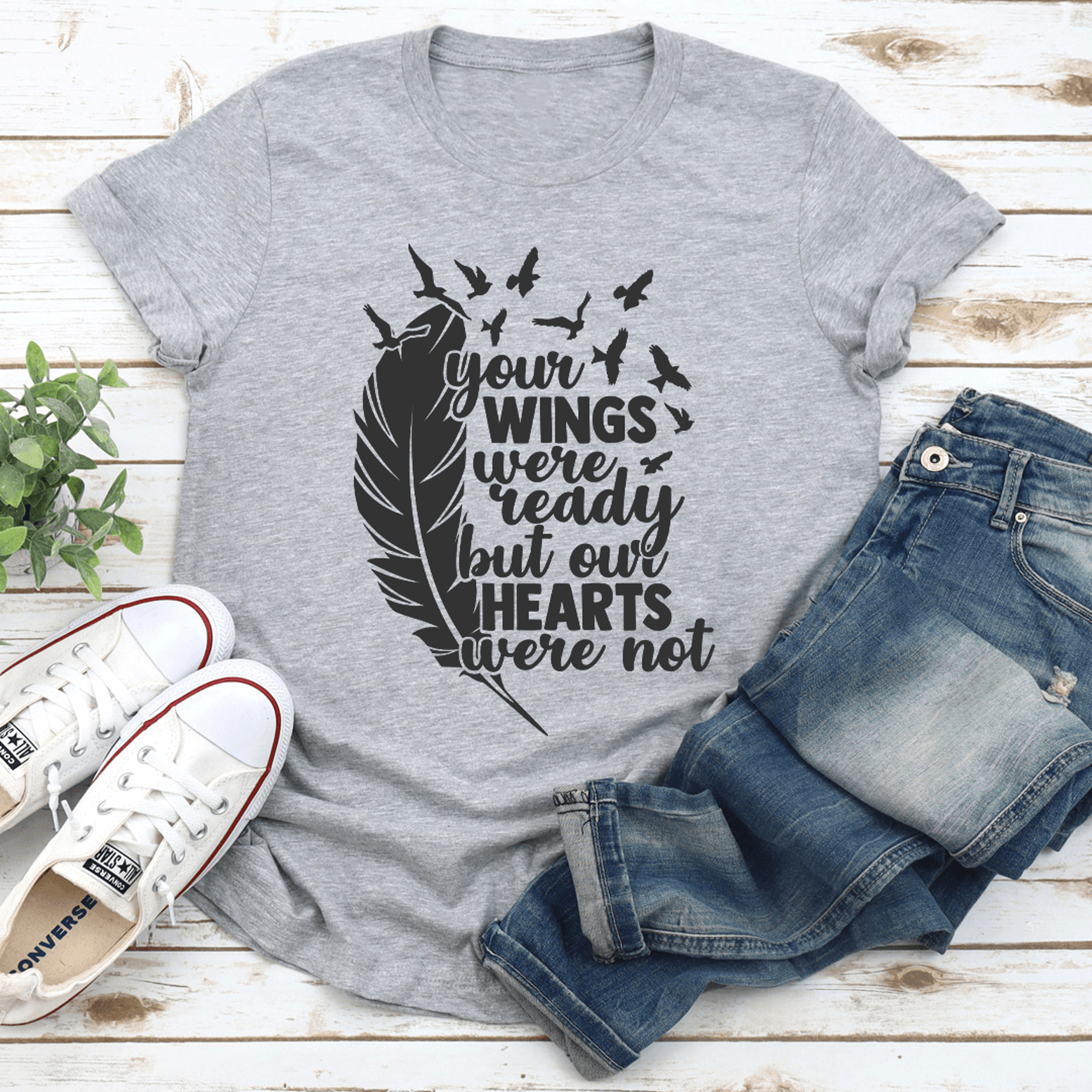 your wings were ready tee