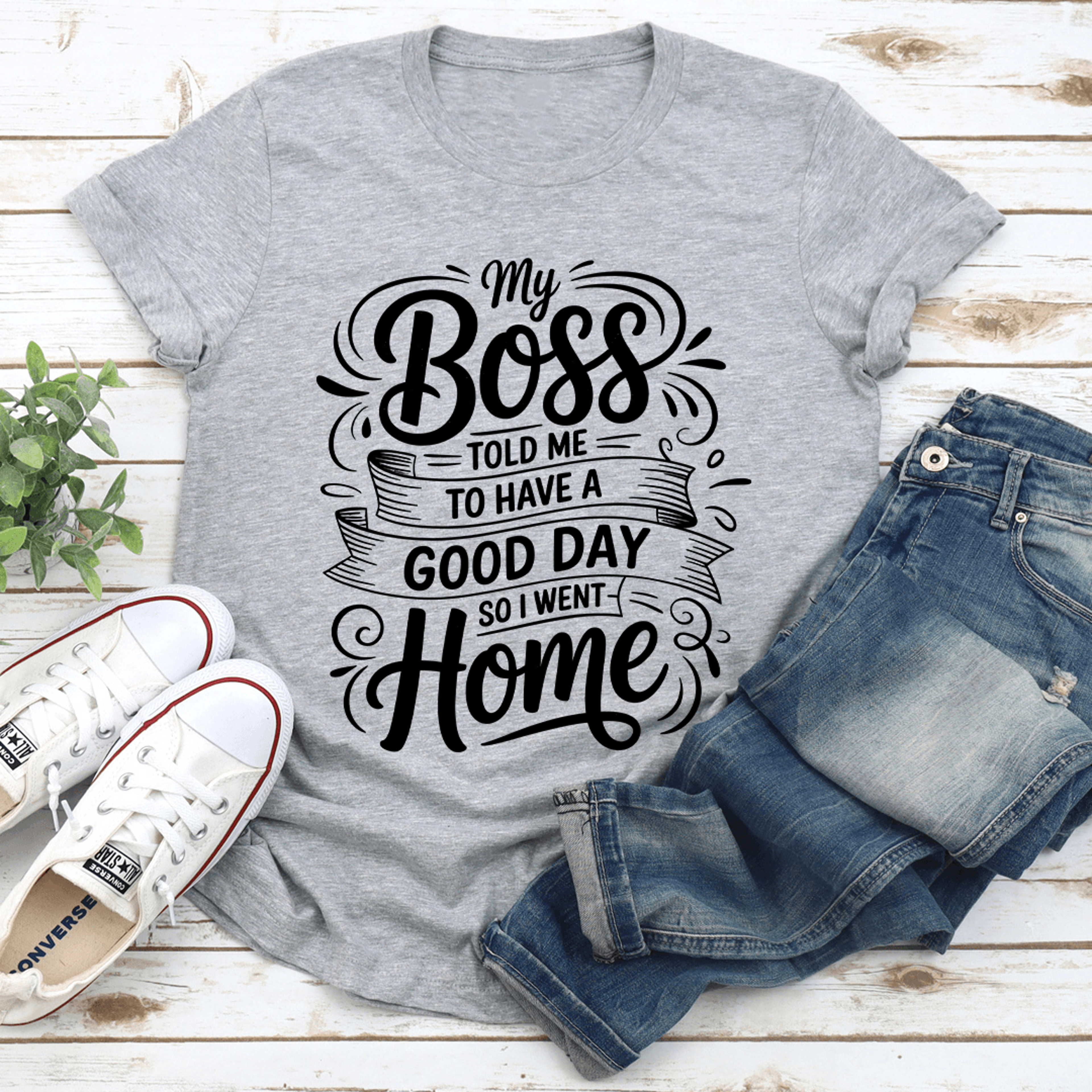 my boss told me to have a good day tee