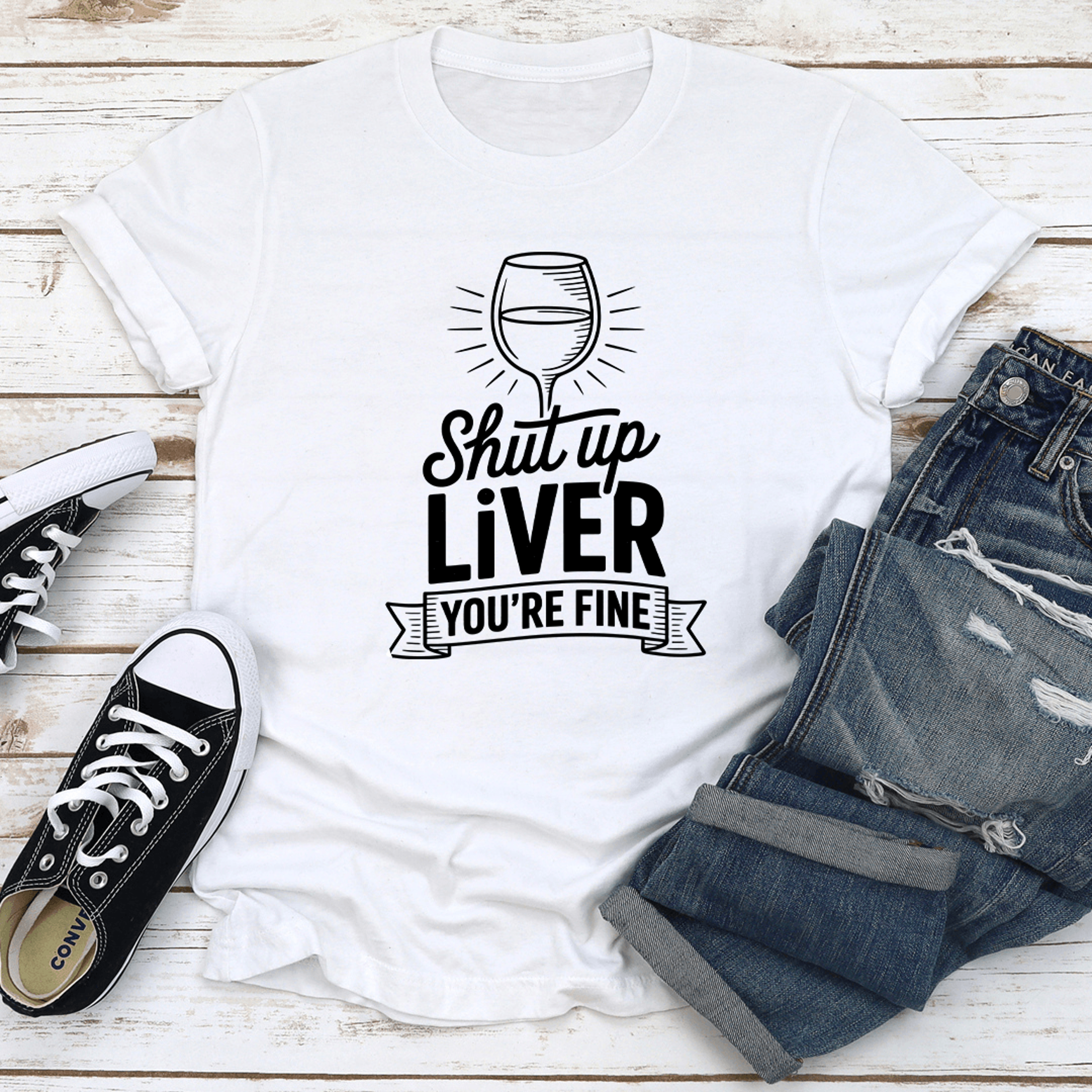 shut up liver you're fine tee