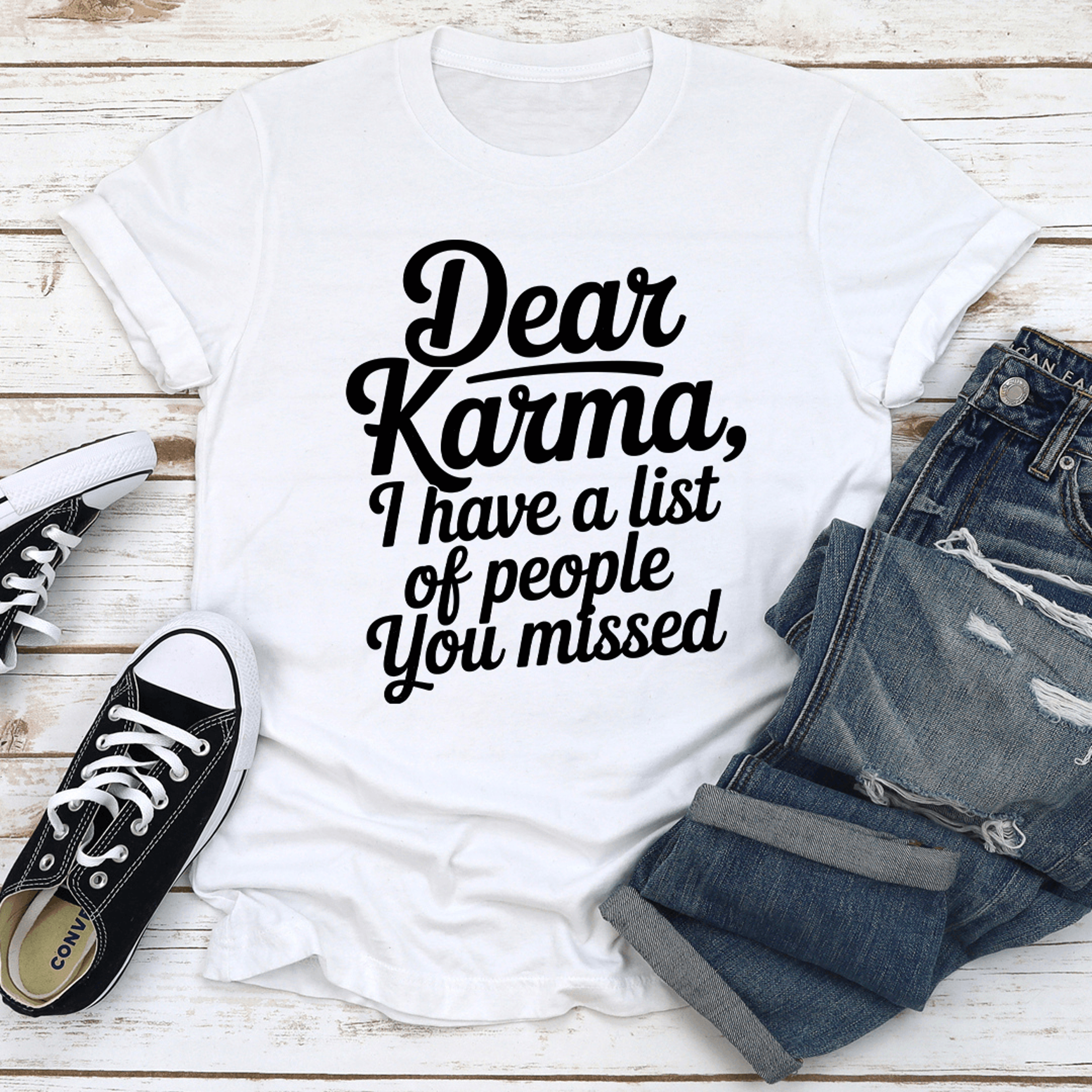 dear karma i have a list of people you m tee