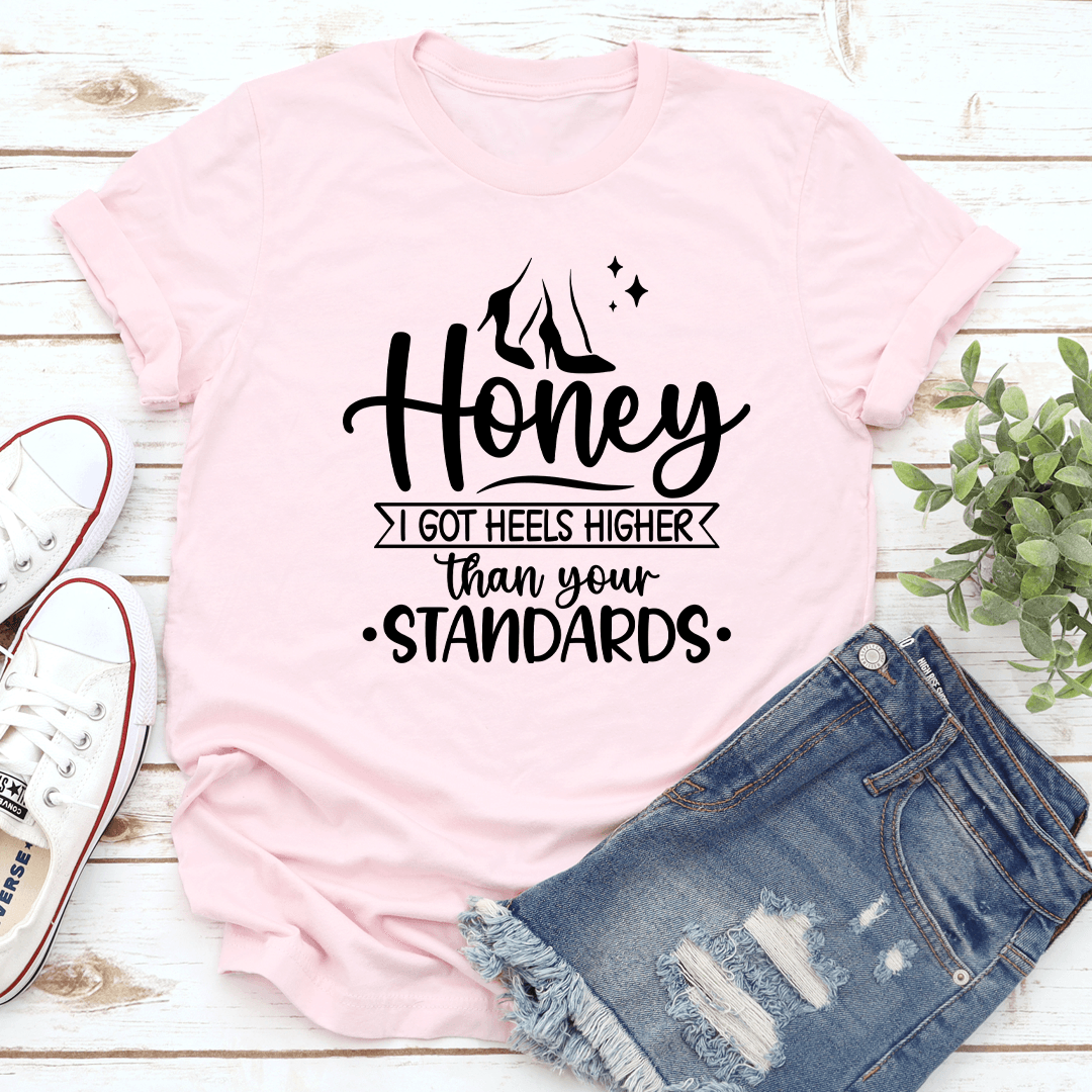 i got heels higher than your standards tee