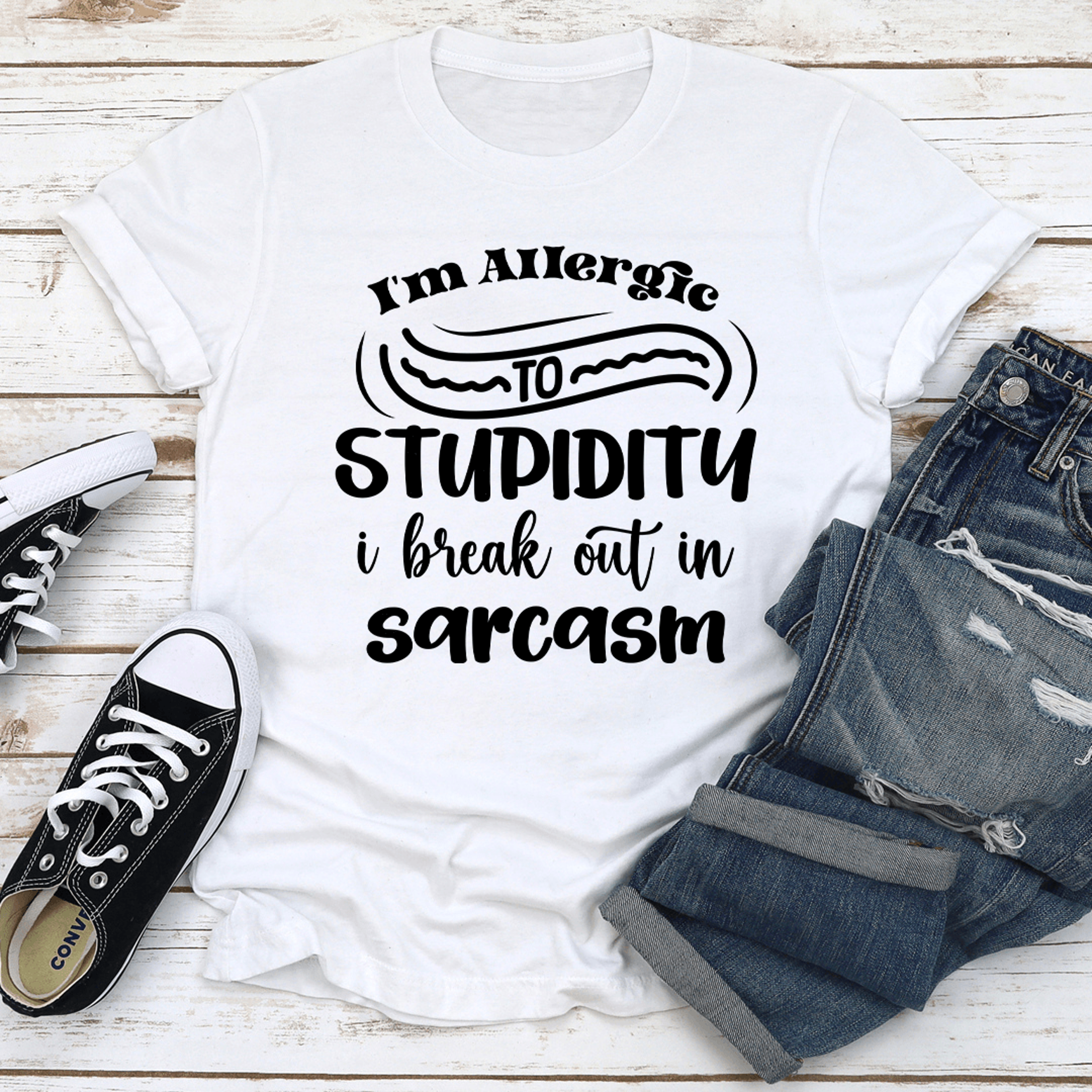 i'm allergic to stupidity i break out in sarcasm tee
