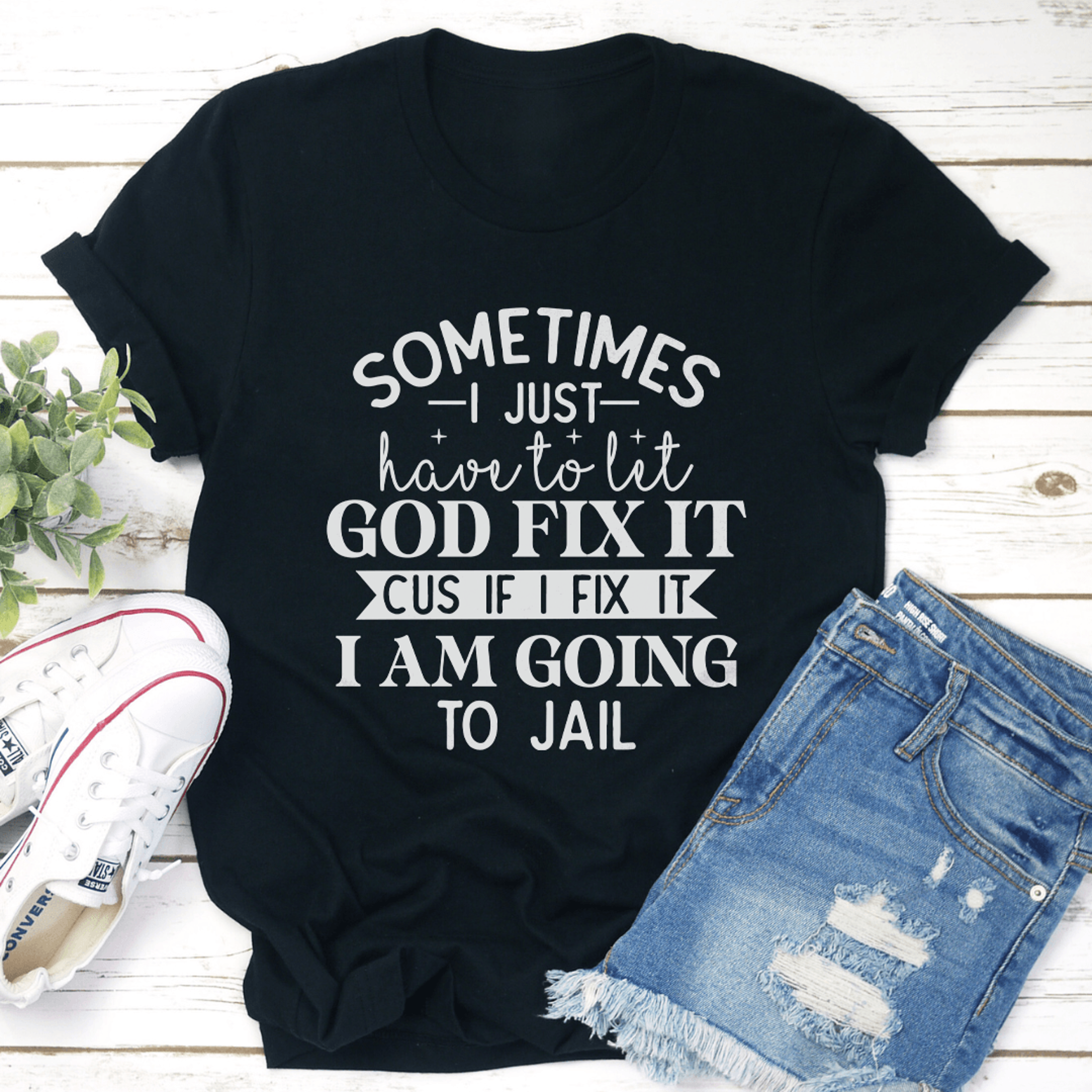 sometimes i just have to let god fix it cus if tee