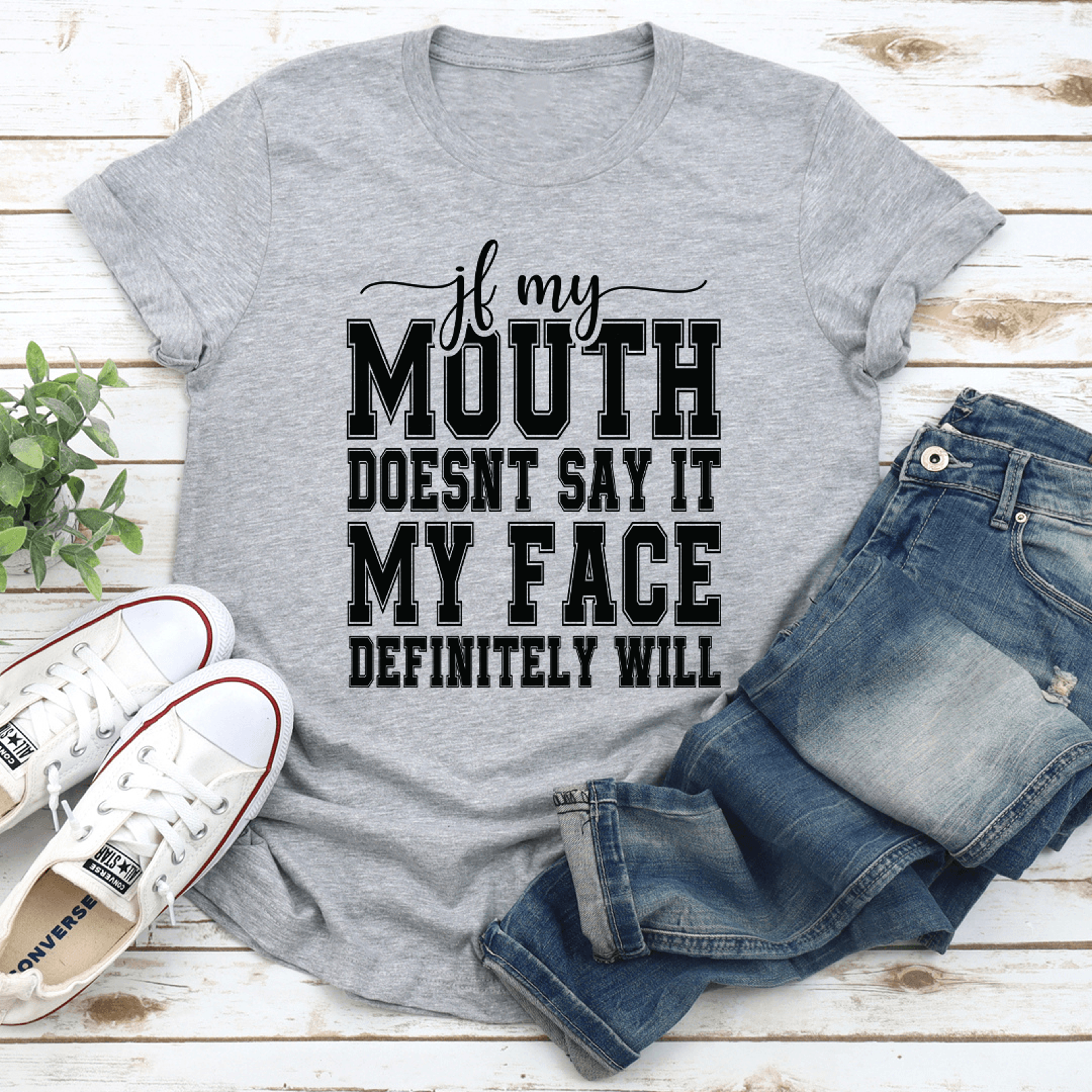 if my mouth doesn't say it my face tee
