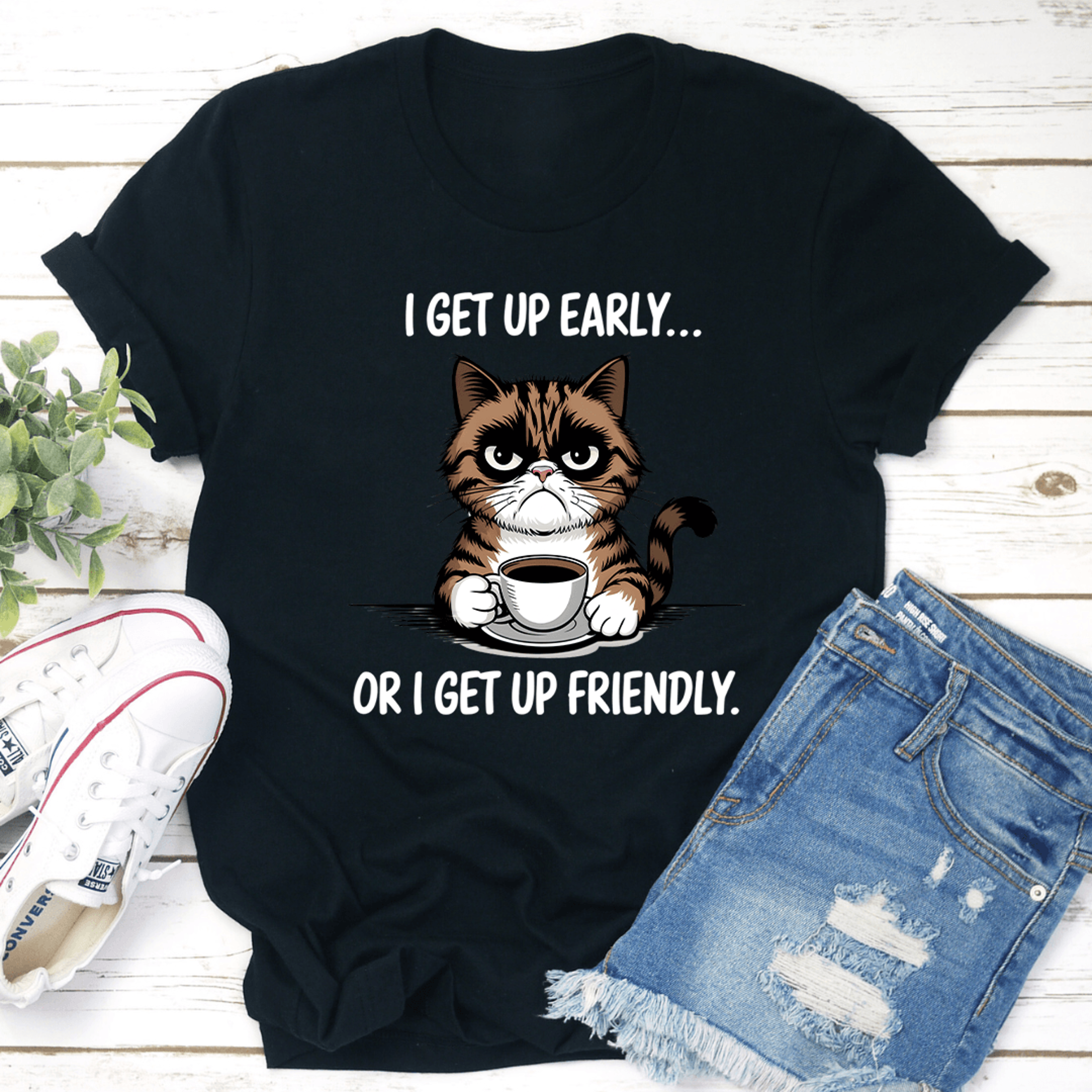 i get up early or i get up friendly tee