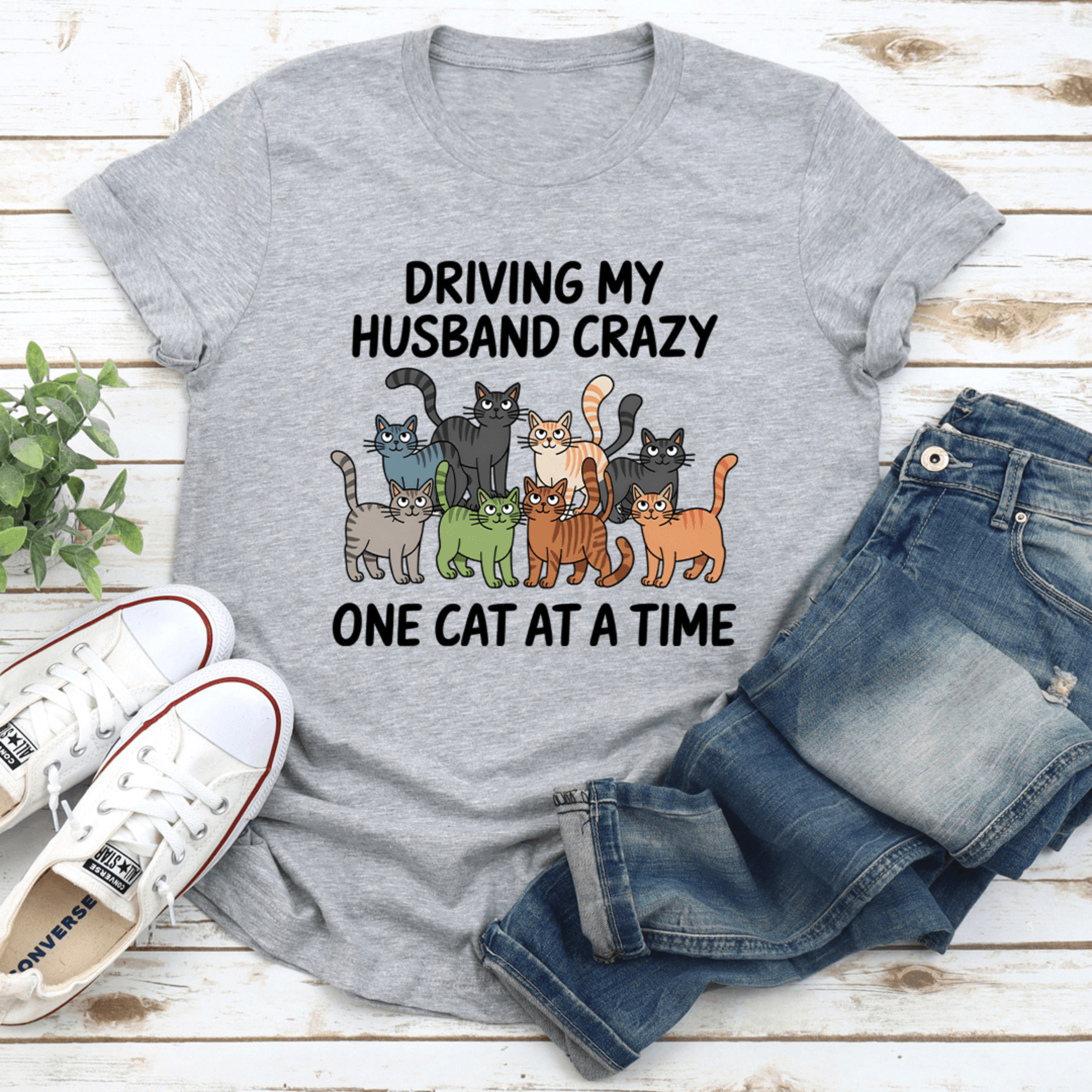 driving my husband crazy one cat at a time tee