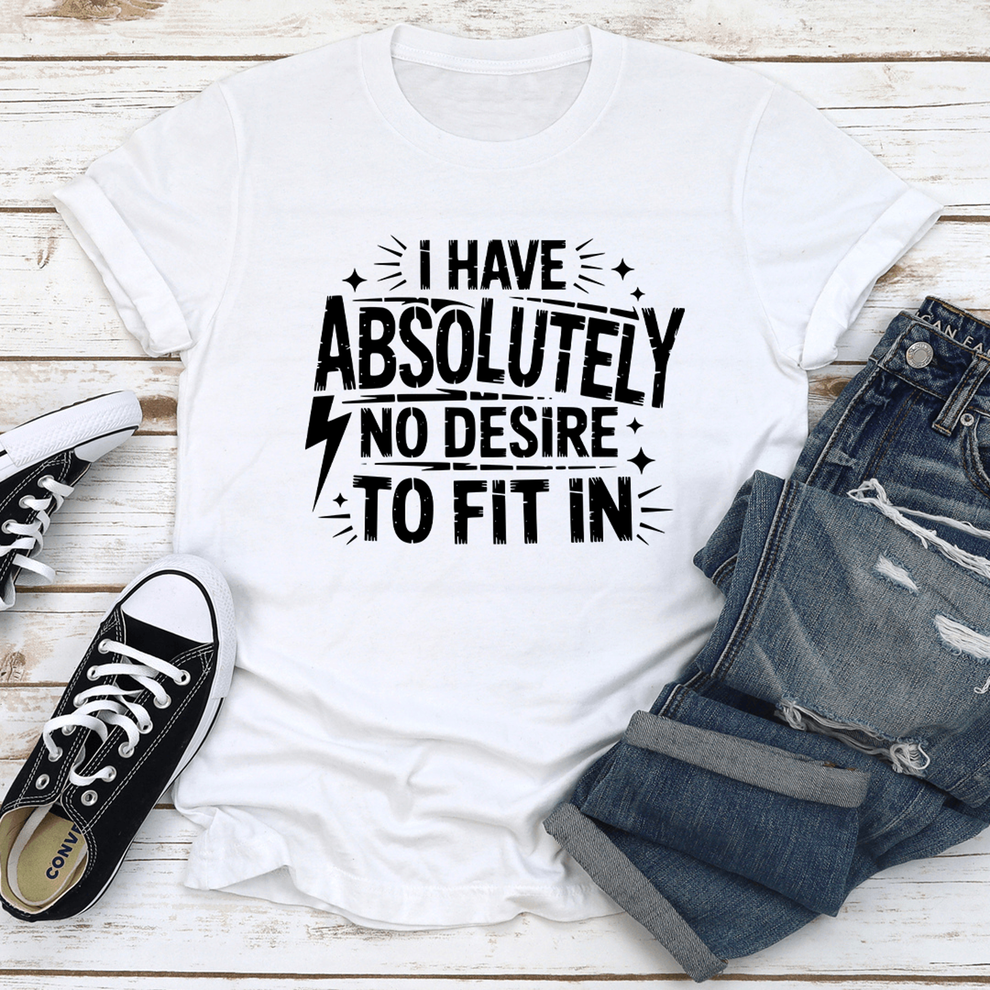 i have absolutely no desire to fit in tee