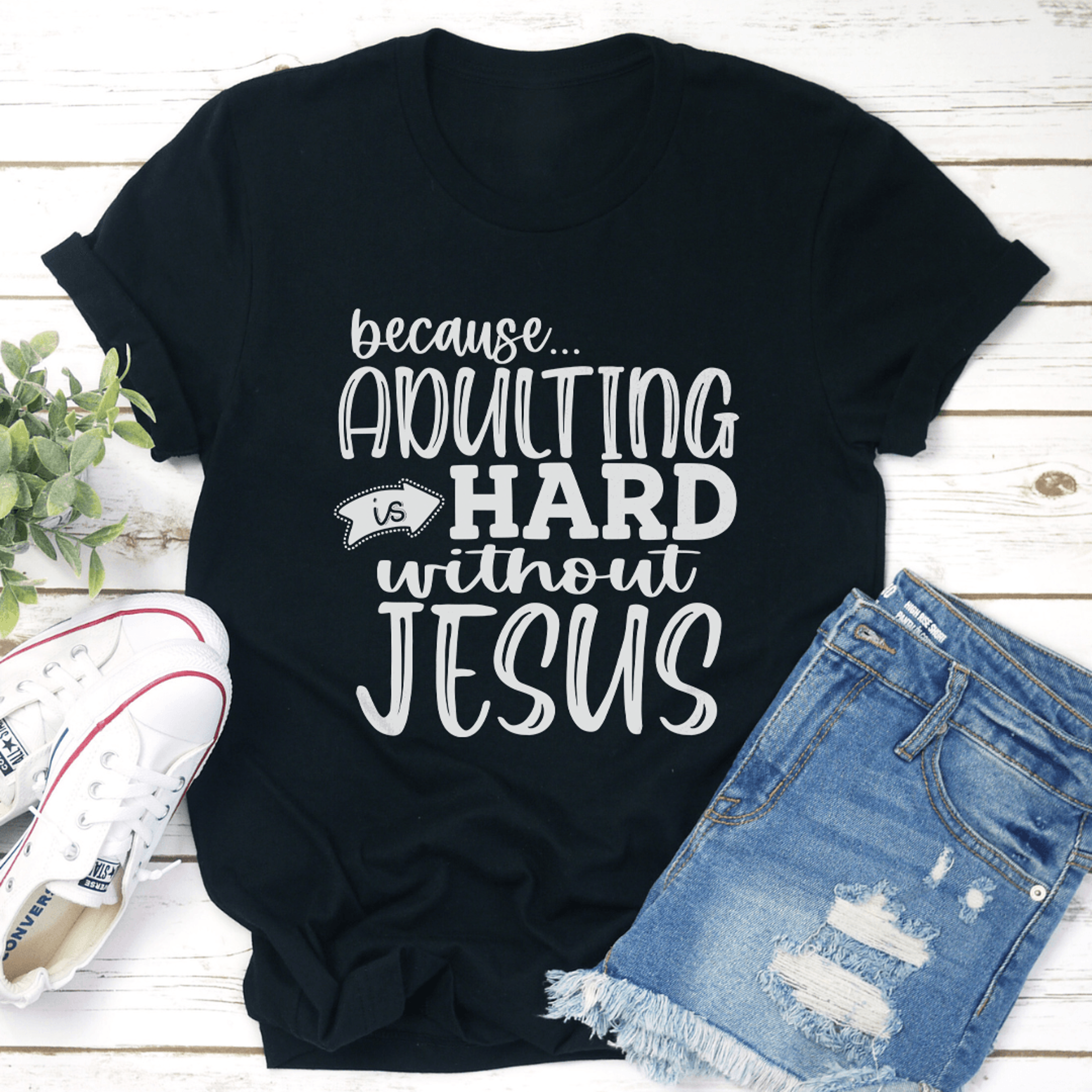 adulting is hard without jesus tee